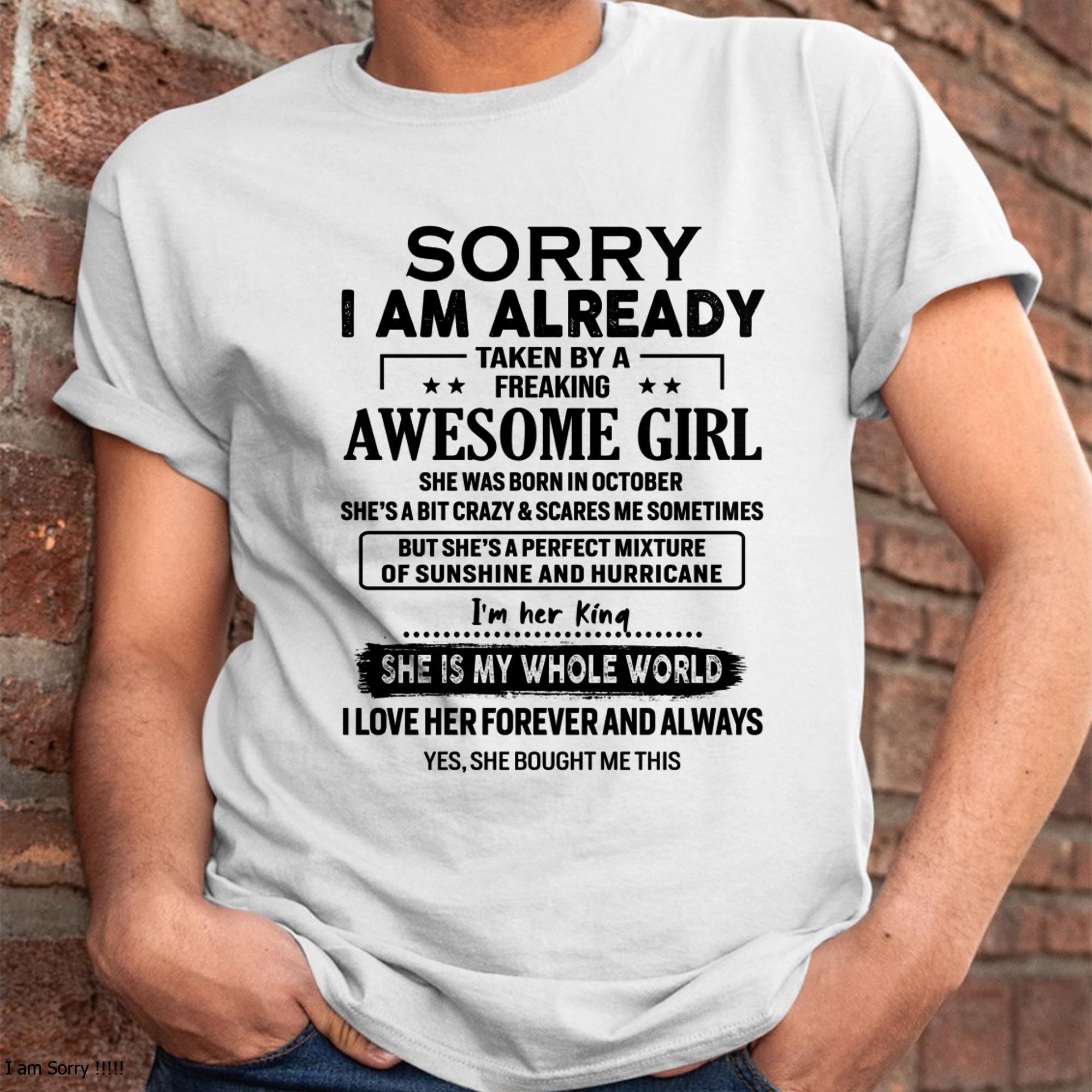 October - Sorry I Am Already Taken By A Freaking Awesome Girl - Gift For Husband From Wife - NGHL10 (SKU-TSRGIRL-10)