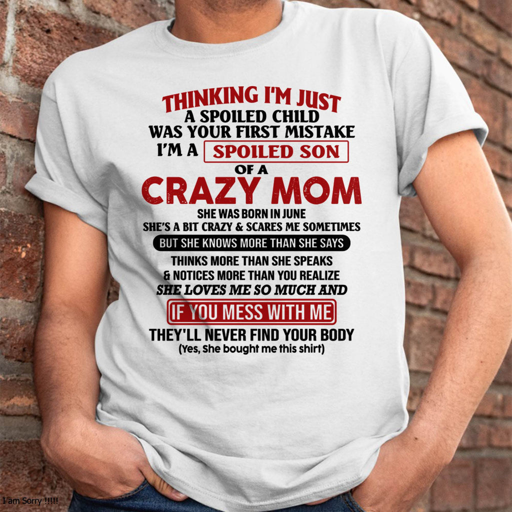 I Am Spoiled Son Of A Crazy Mom - Gift for Son From Mom - NGHL06 (SKUT-MS0608-06)
