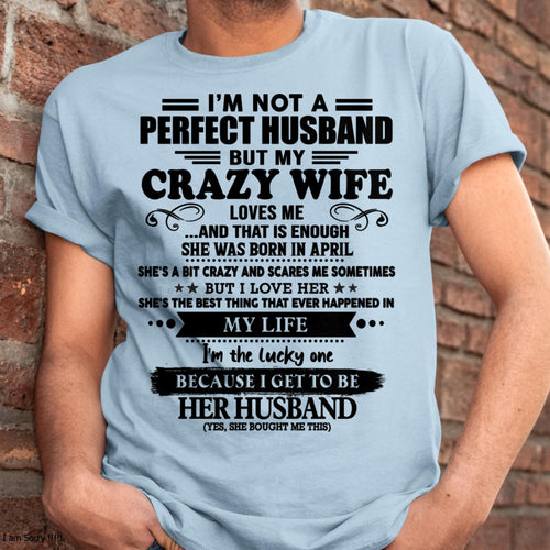 April - I Am Not A Perfect Husband But My Crazy Wife Love Me And That Is Enough - Gift For Husband From Wife - NGHL04 (SKU-QHUSBAND-04)