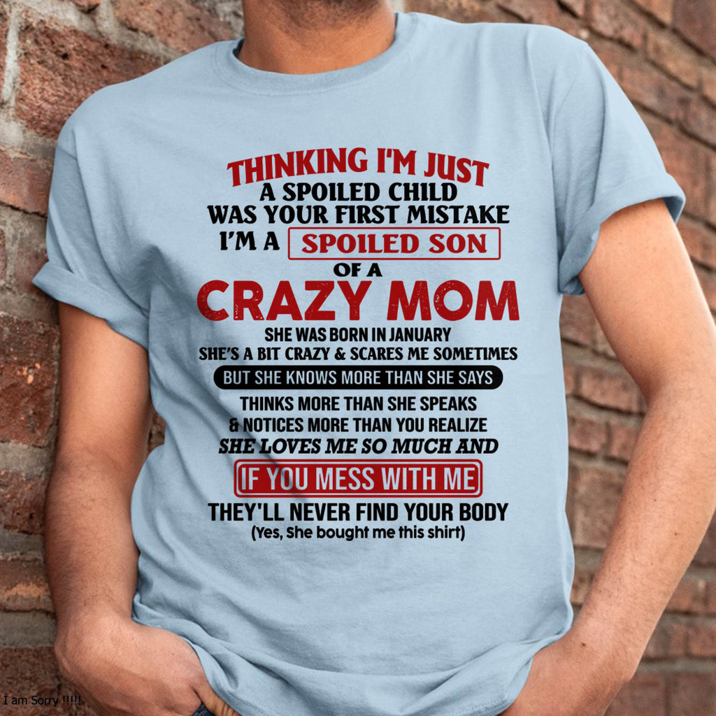 I Am Spoiled Son Of A Crazy Mom - Gift for Son From Mom - NGHL01 (SKUT-MS0608-01)