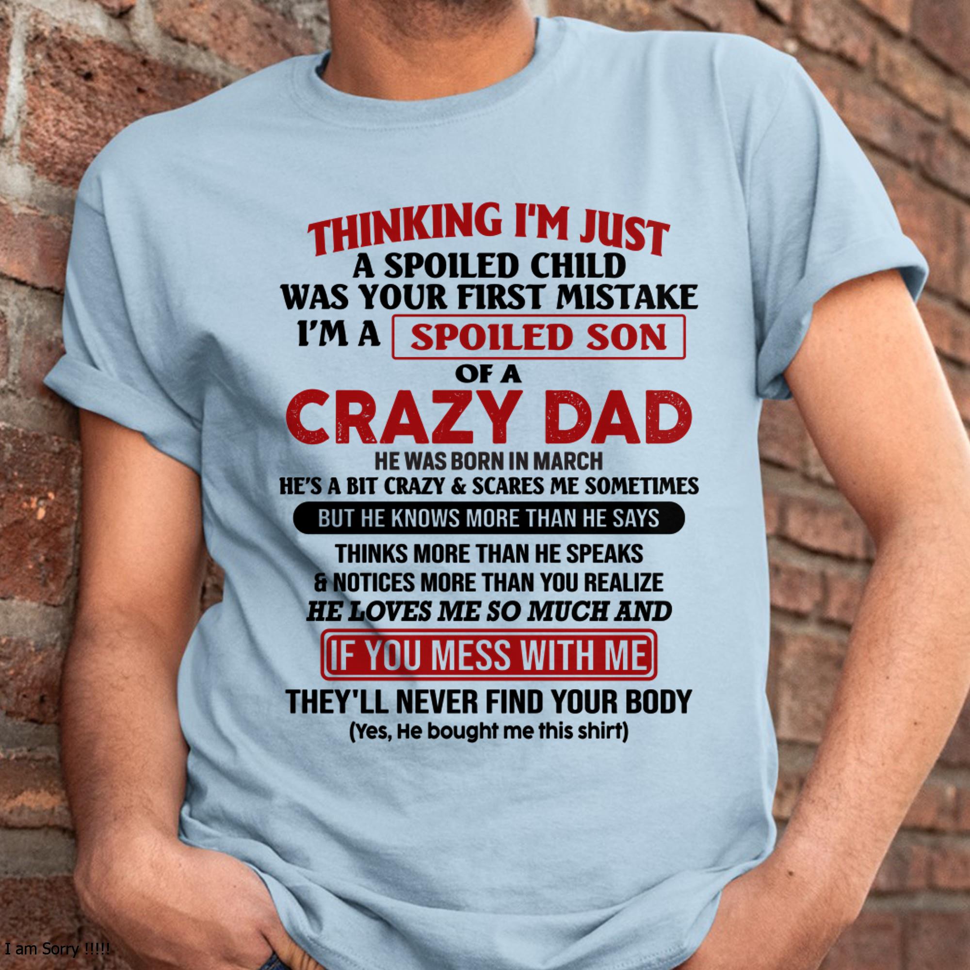 March - I Am Spoiled Son Of A Crazy Dad - Gift for Son From Dad - NGHL03 (SKU-TDS-SPOILED-03)