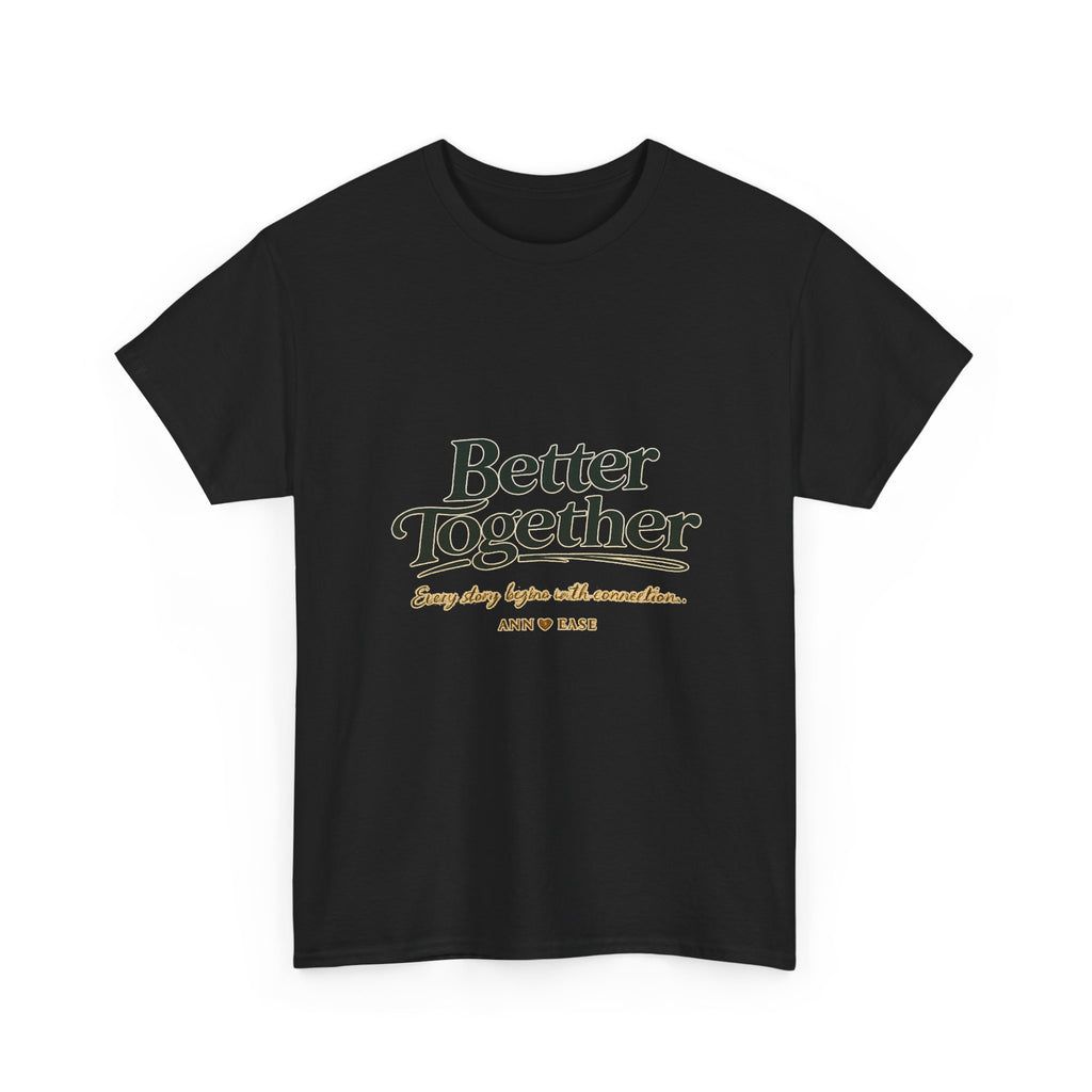 Better Together Tee — 'Love Grows Where People Choose' Cottage Garden Shirt