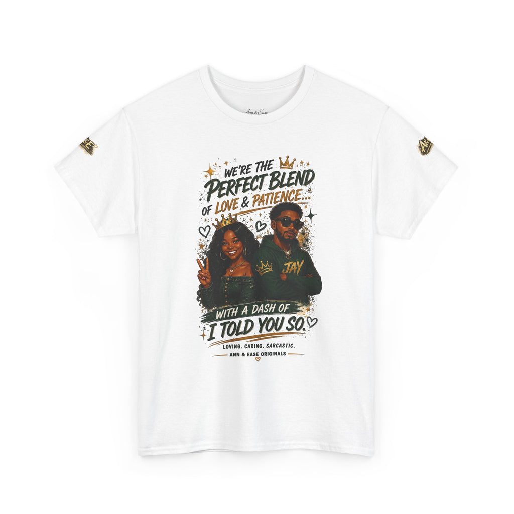 We’re the Perfect Blend Couples T-Shirt — 'I Told You So' Matching Tee