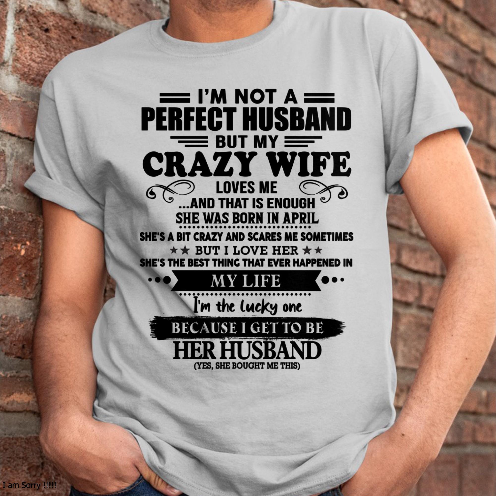 April - I Am Not A Perfect Husband But My Crazy Wife Love Me And That Is Enough - Gift For Husband From Wife - NGHL04 (SKU-QHUSBAND-04)