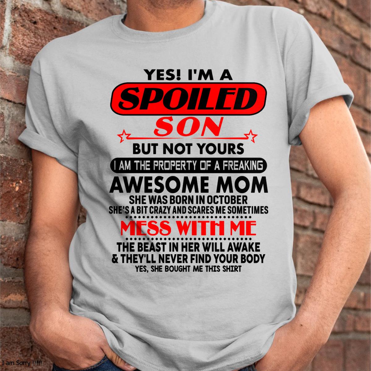 October - I am Spoiled Son - Gift For Son From Mom - NGHL10 - (SKU-T1206MS-10)