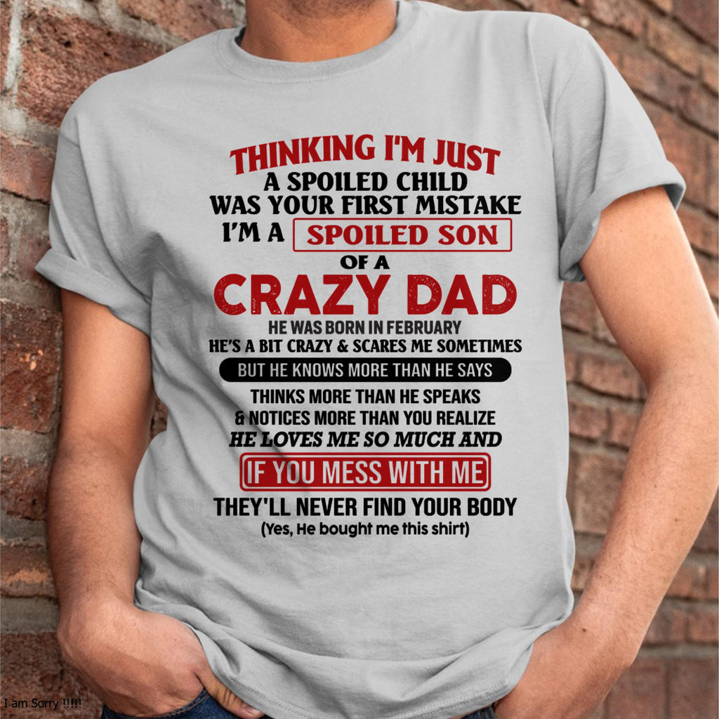 I Am Spoiled Son Of A Crazy Dad - Gift for Son From Dad - NGHL02 (SKU-TDS-SPOILED-02)