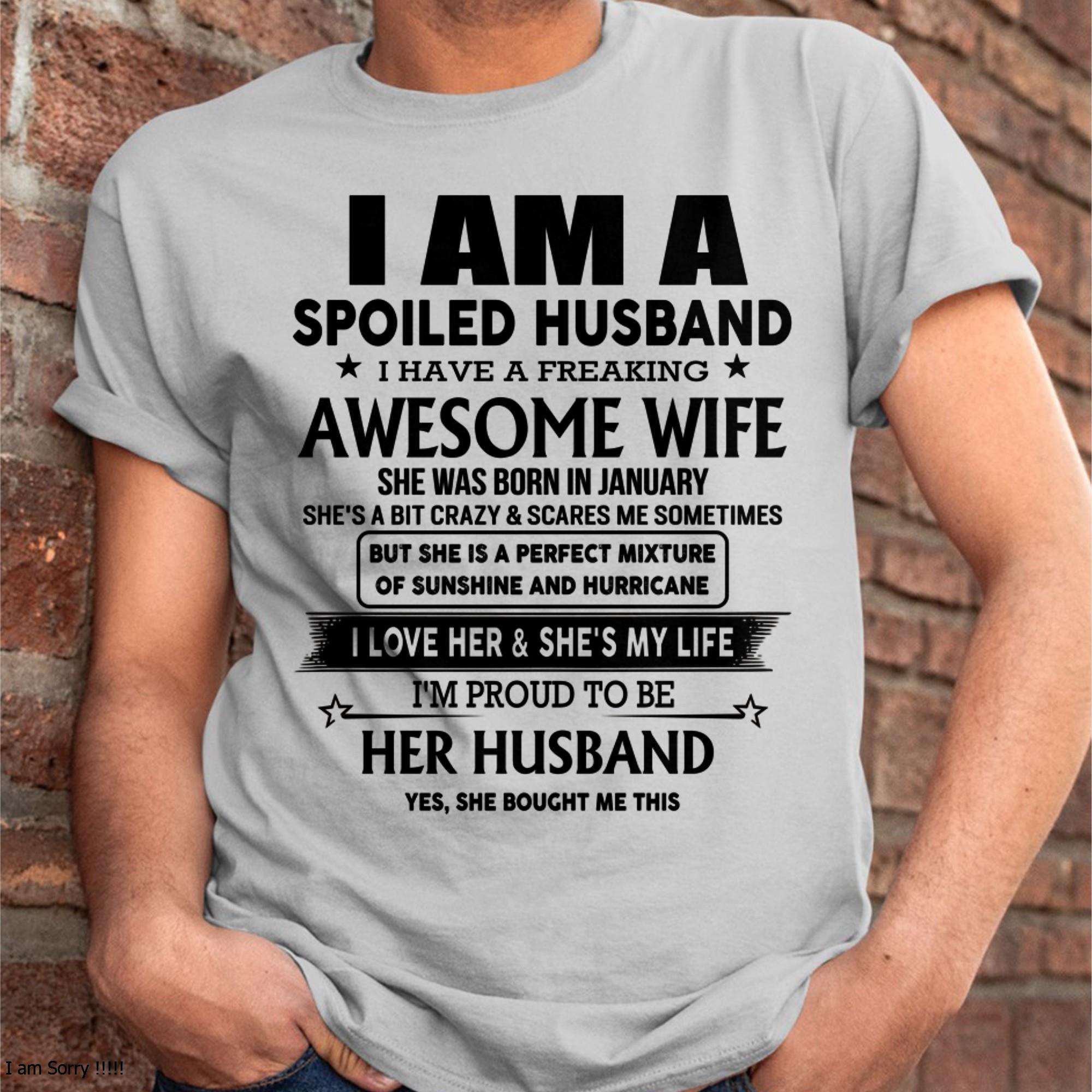 I Am A Spoiled Husband I Have A Freaking Awesome Wife - Gift For Husband From Wife - NGHL01 (SKU-HUS-TS-01)