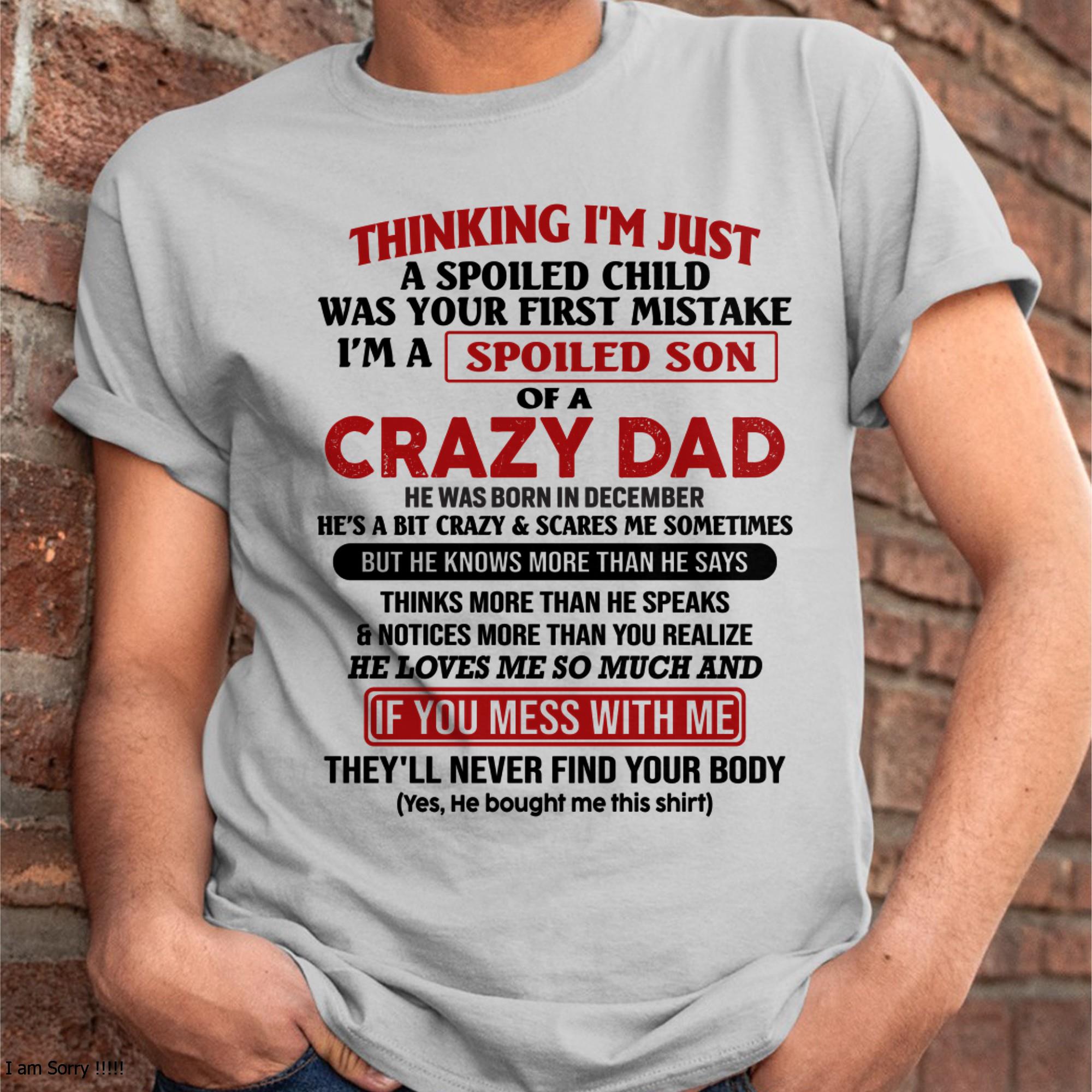 December - I Am Spoiled Son Of A Crazy Dad - Gift for Son From Dad - NGHL12 (SKU-TDS-SPOILED-12)