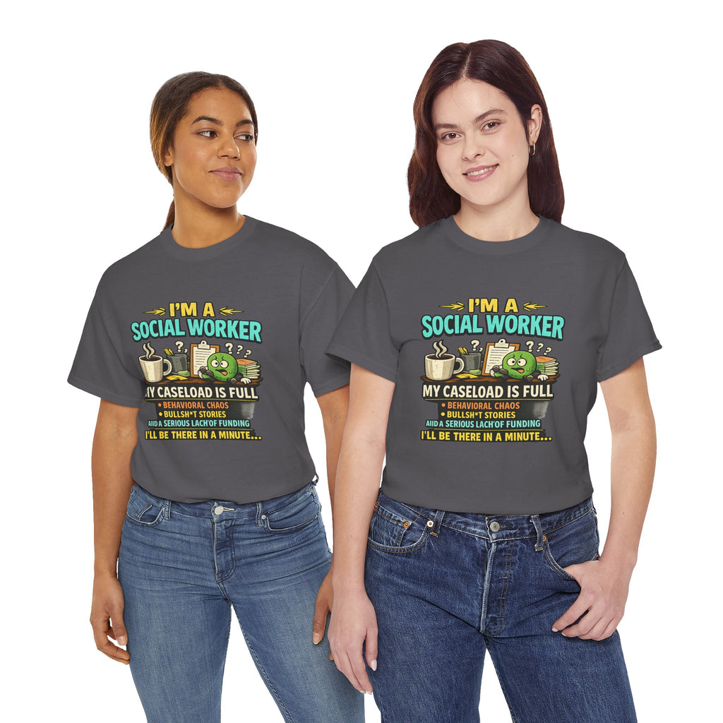Social Worker T-Shirt — "I'm a Social Worker: My Caseload Is Full" Humorous Tee for Professionals, Gifts for Social Work Appreciation