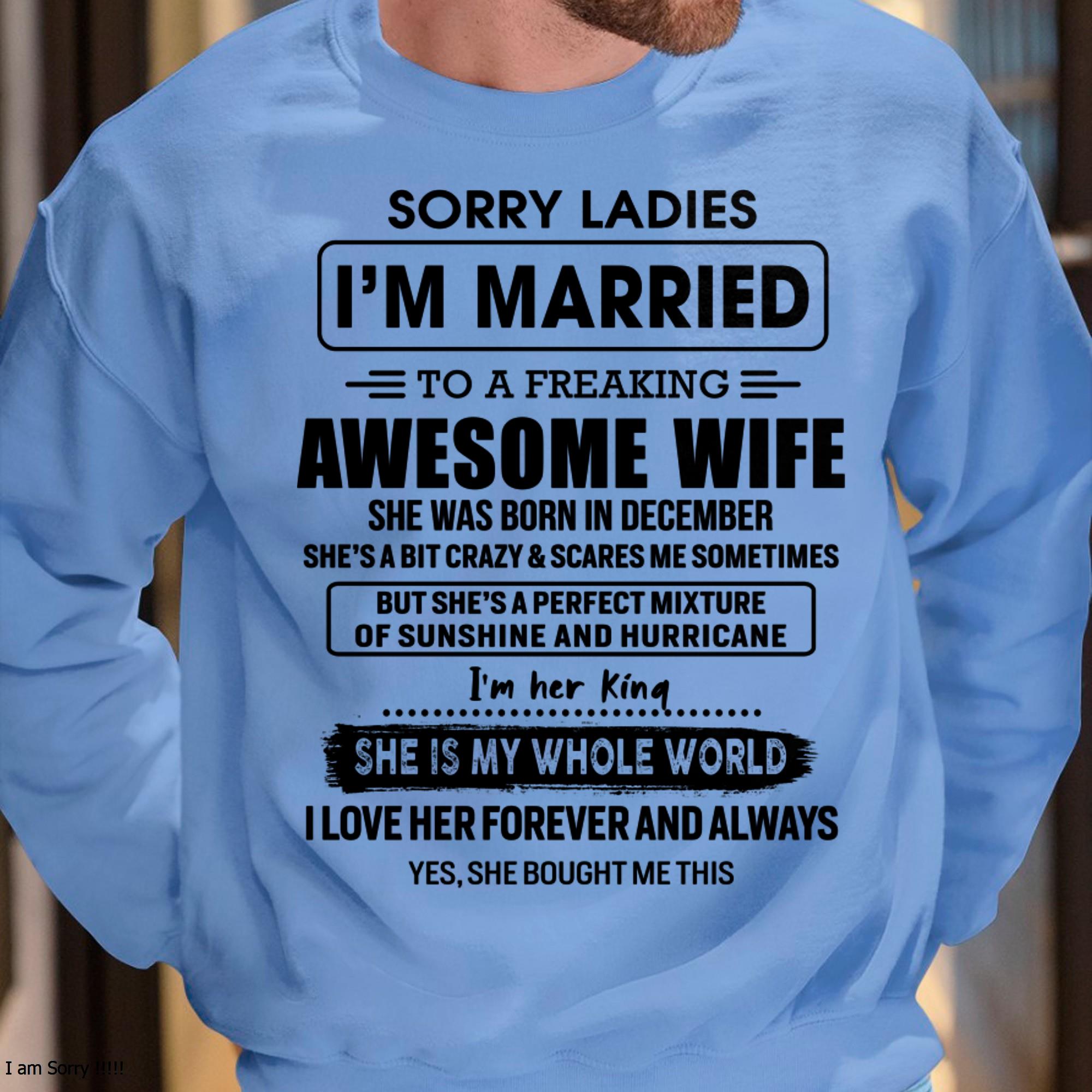 December - Sorry Ladies I Am Married To A Freaking Awesome Wife - Gift For Husband From Wife - NGHL12 (SKU-TWIFE-12)