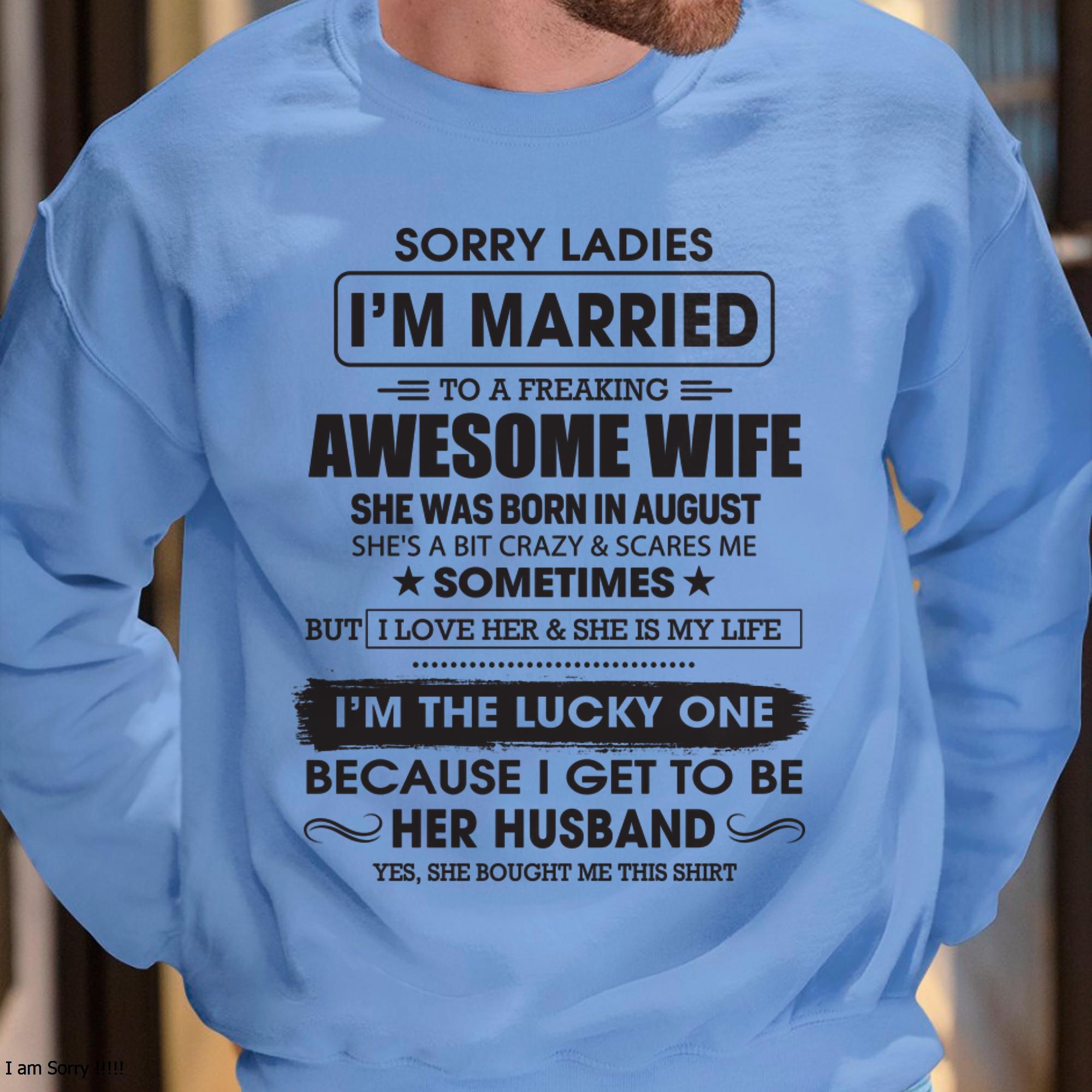 Agosto - Lo siento, chicas, estoy casado con una esposa increíble - Regalo para esposo de parte de esposa - NGHL08 (SKU06-45-08)