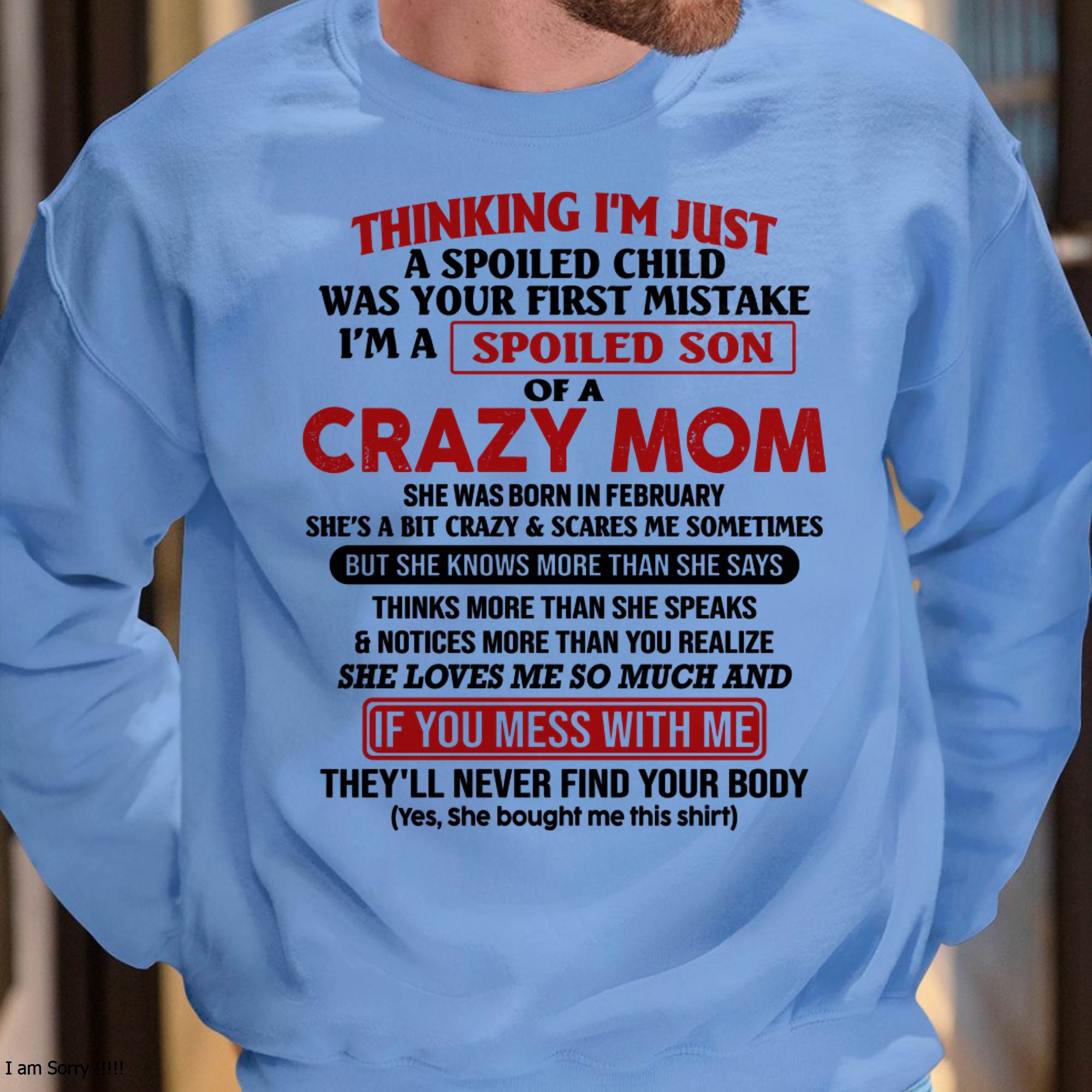 I Am Spoiled Son Of A Crazy Mom - Gift for Son From Mom - NGHL02 (SKUT-MS0608-02)