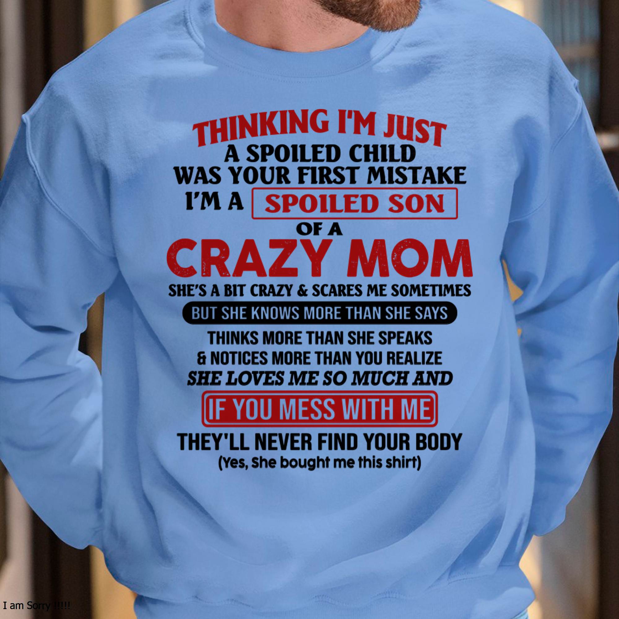 I Am Spoiled Son Of A Crazy Mom - Gift for Son From Mom - NGHL00 (SKUT-MS0608-00)