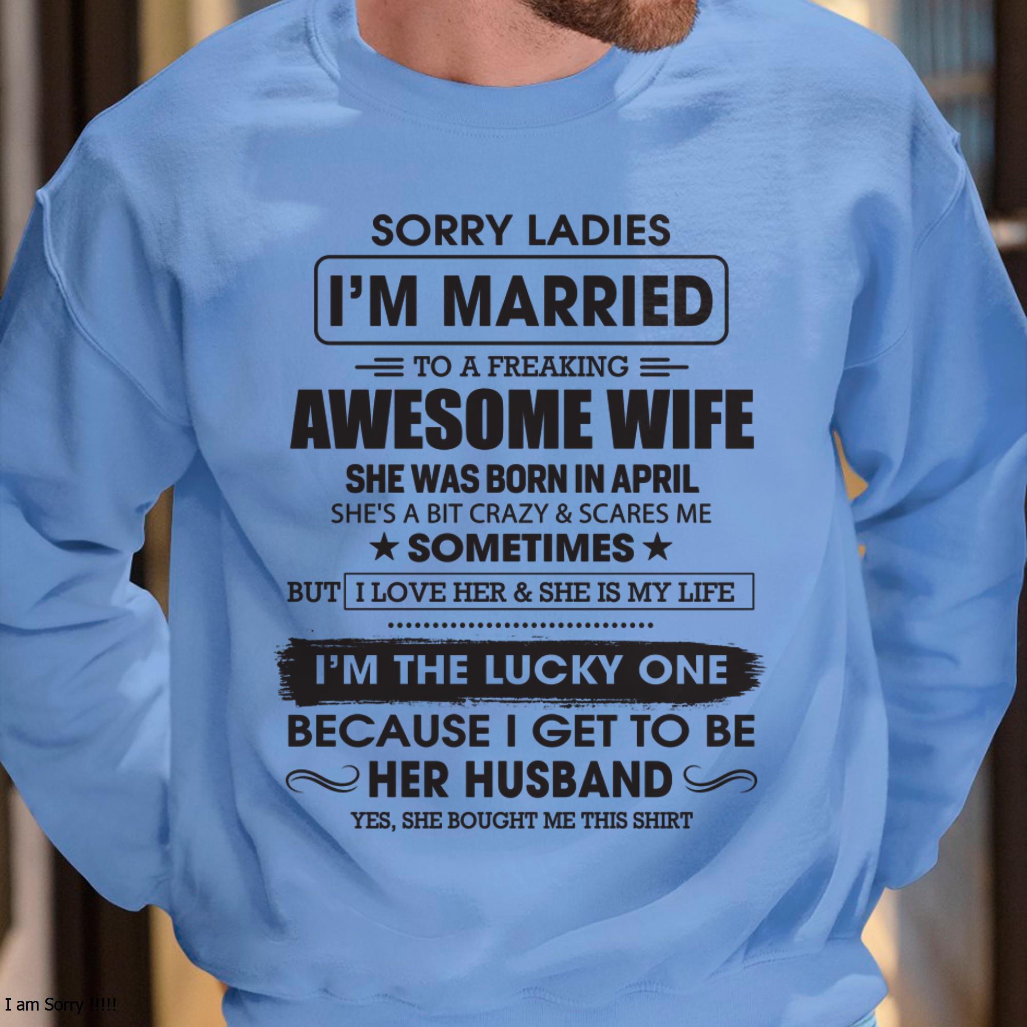 Abril - Lo siento, chicas, estoy casado con una esposa increíble - Regalo para esposo de parte de esposa - NGHL04 (SKU06-45-04)