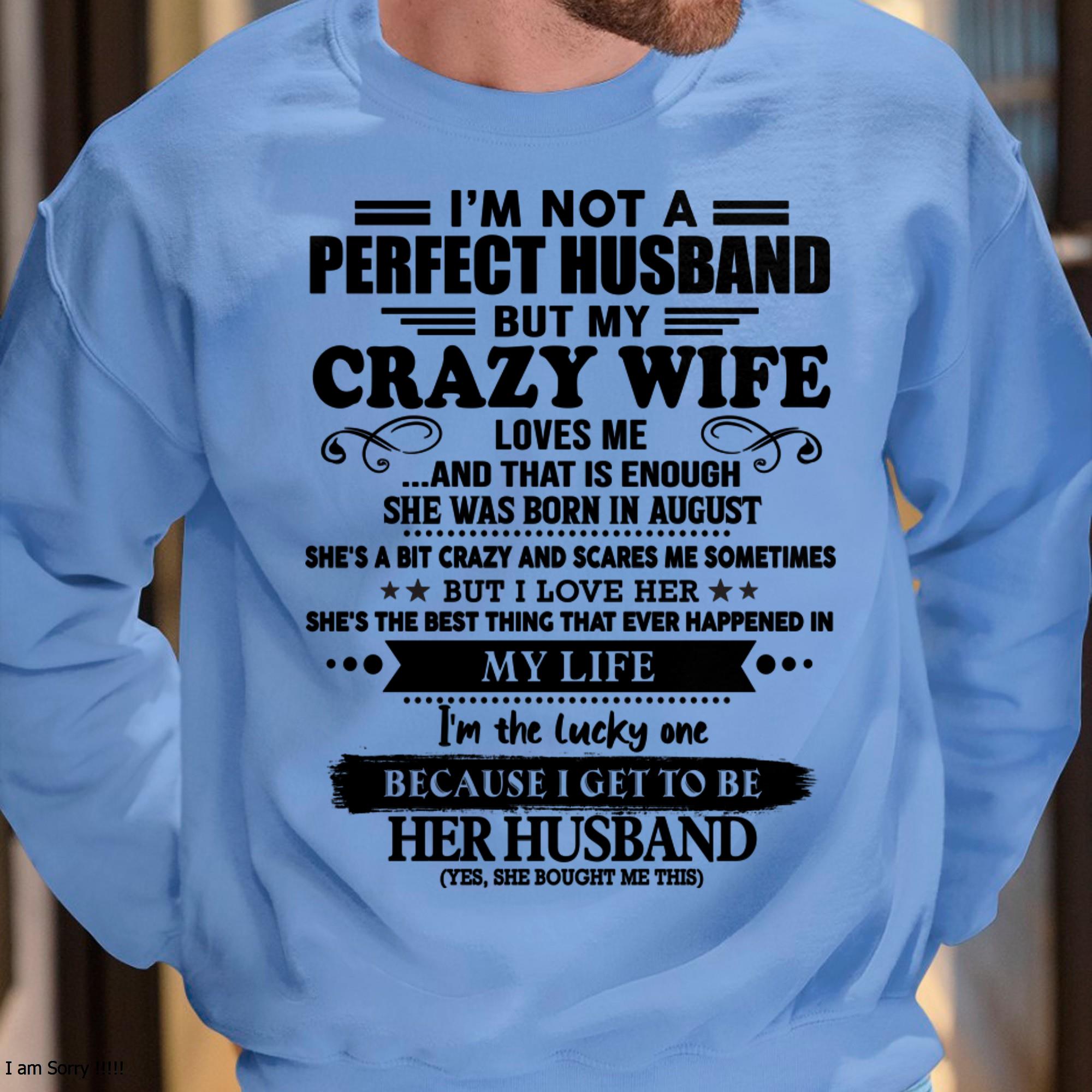 I Am Not A Perfect Husband But My Crazy Wife Love Me And That Is Enough - Gift For Husband From Wife - NGHL08 (SKU-QHUSBAND-08)