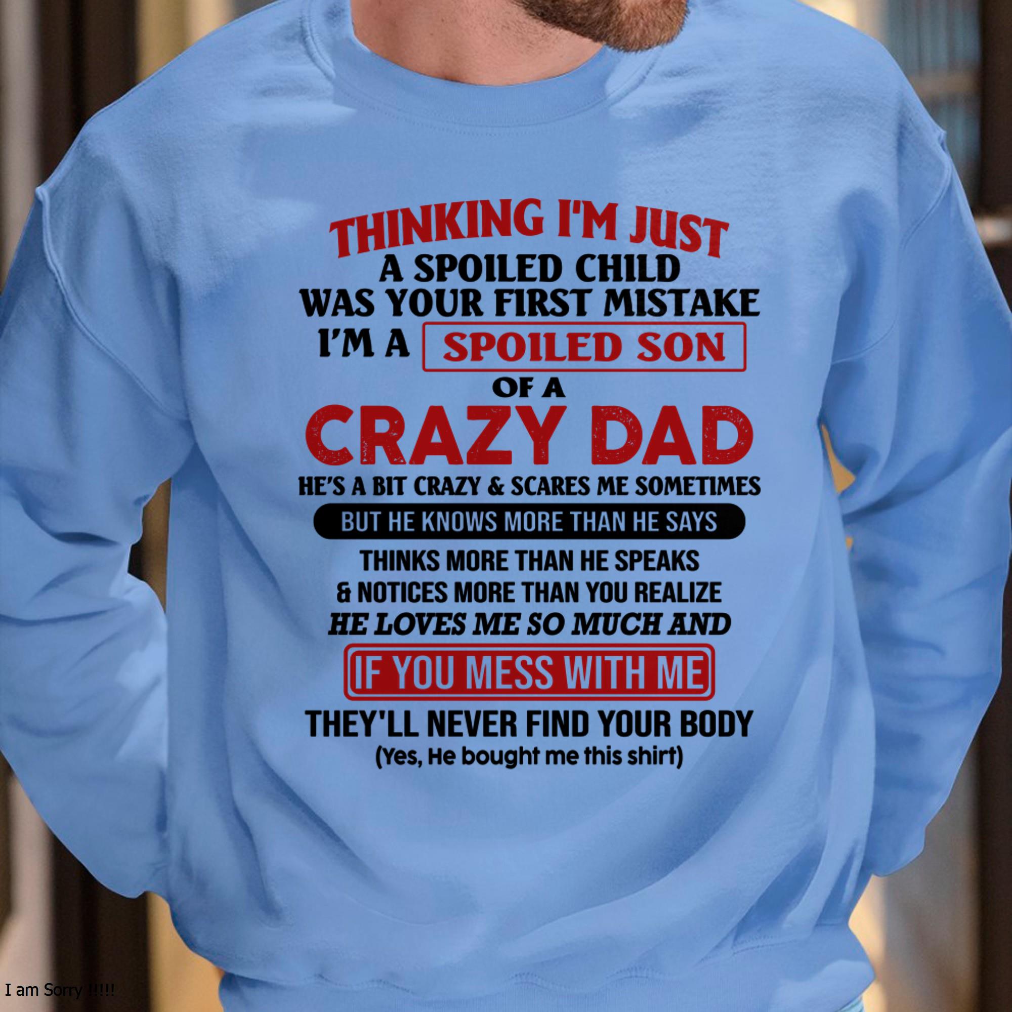 I Am Spoiled Son Of A Crazy Dad - Gift for Son From Dad - NGHL00 Hoodie (SKU-TDS-SPOILED-00)