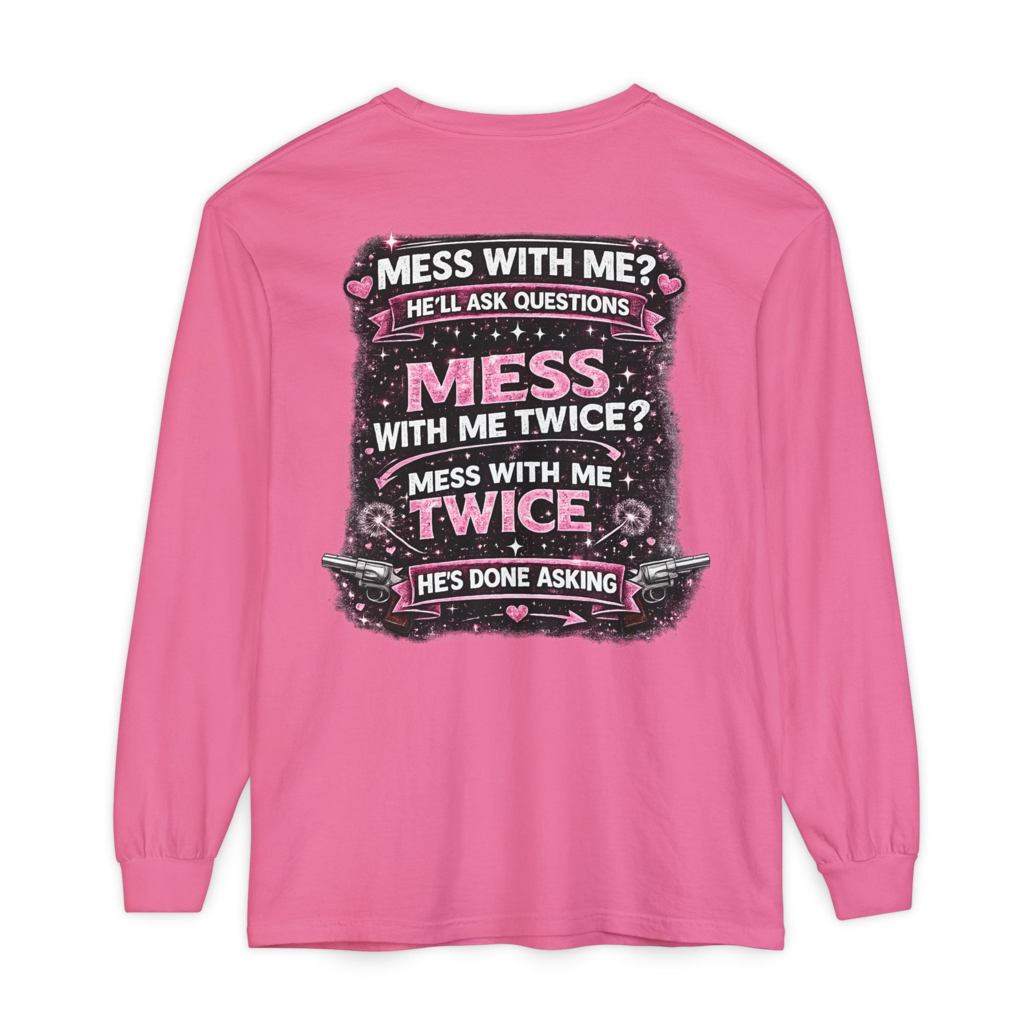 Lucky Daughter Crazy Dad Long Sleeve Tee — "Mess With Me?" Graphic