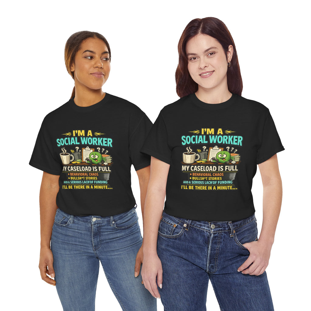 Social Worker T-Shirt — "I'm a Social Worker: My Caseload Is Full" Humorous Tee for Professionals, Gifts for Social Work Appreciation