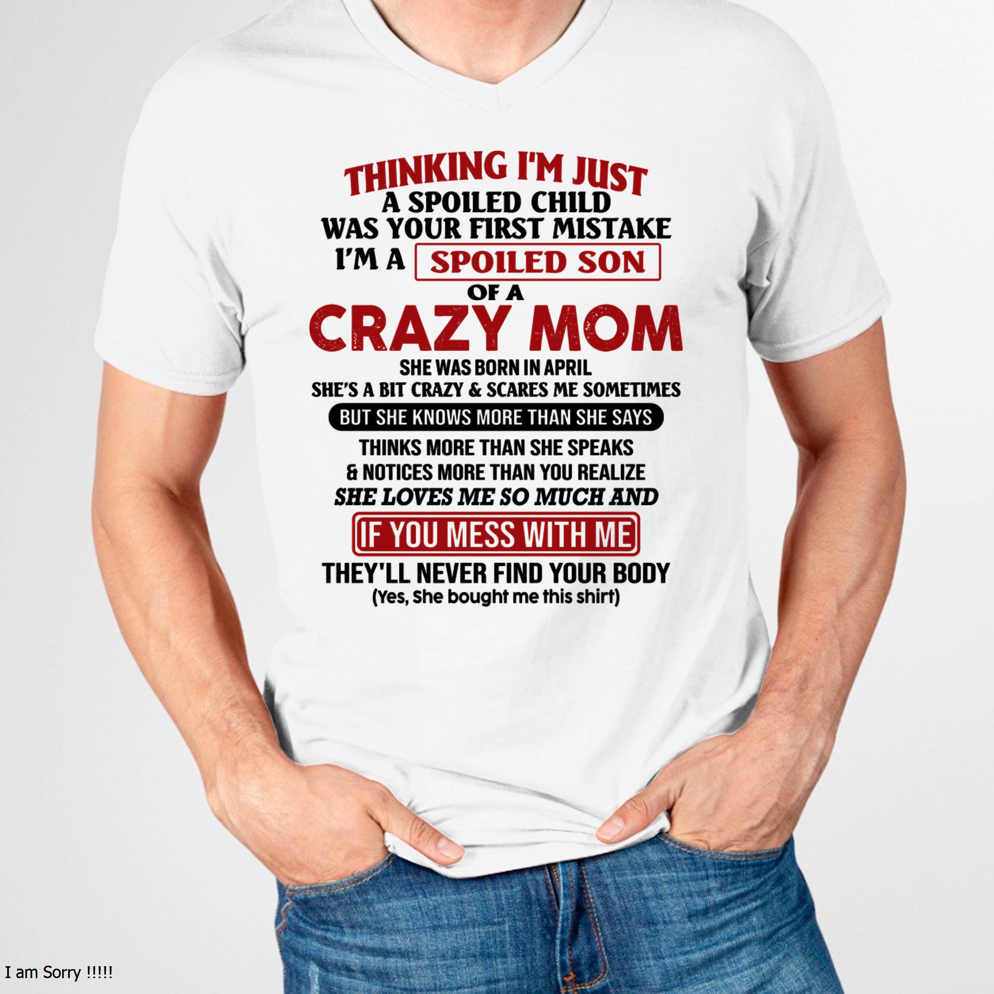 I Am Spoiled Son Of A Crazy Mom - Gift for Son From Mom - NGHL04 (SKUT-MS0608-04)