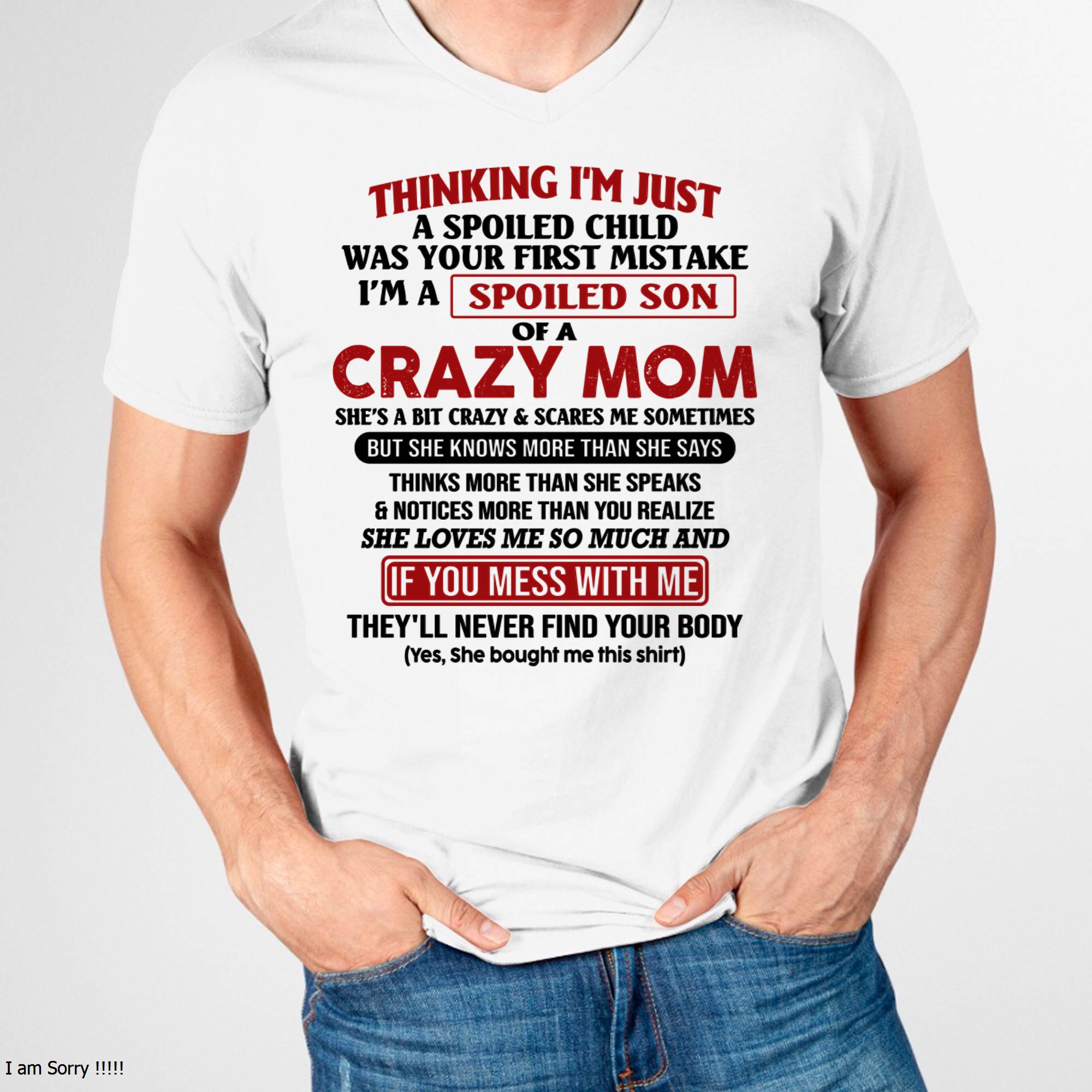 I Am Spoiled Son Of A Crazy Mom - Gift for Son From Mom - NGHL00 (SKUT-MS0608-00)