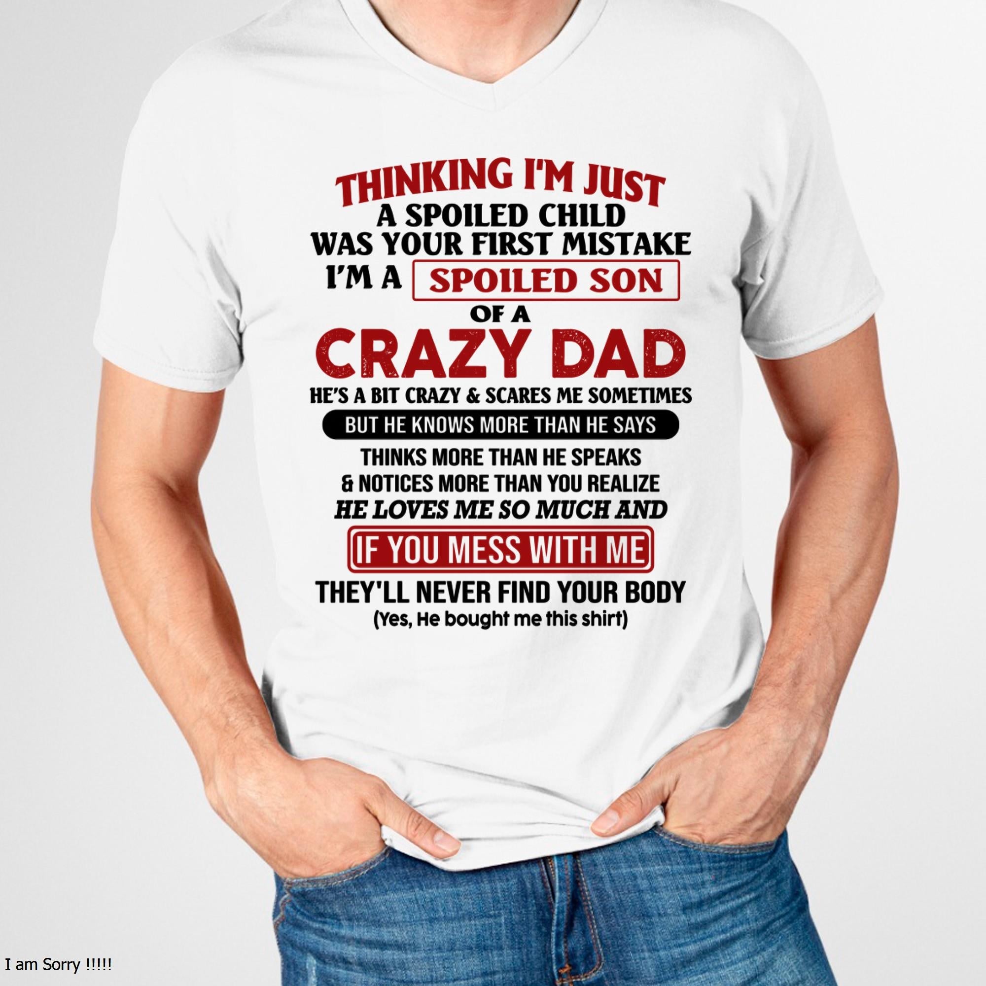 I Am Spoiled Son Of A Crazy Dad - Gift for Son From Dad - NGHL00 (SKU-TDS-SPOILED-00)