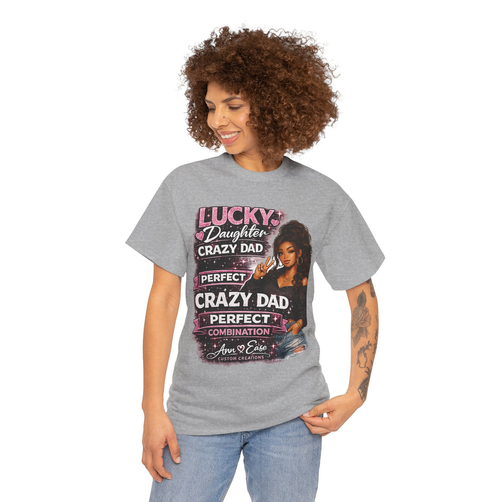 T-Shirt — "Lucky Daughter, Crazy Dad" Protective Dad Graphic Tee