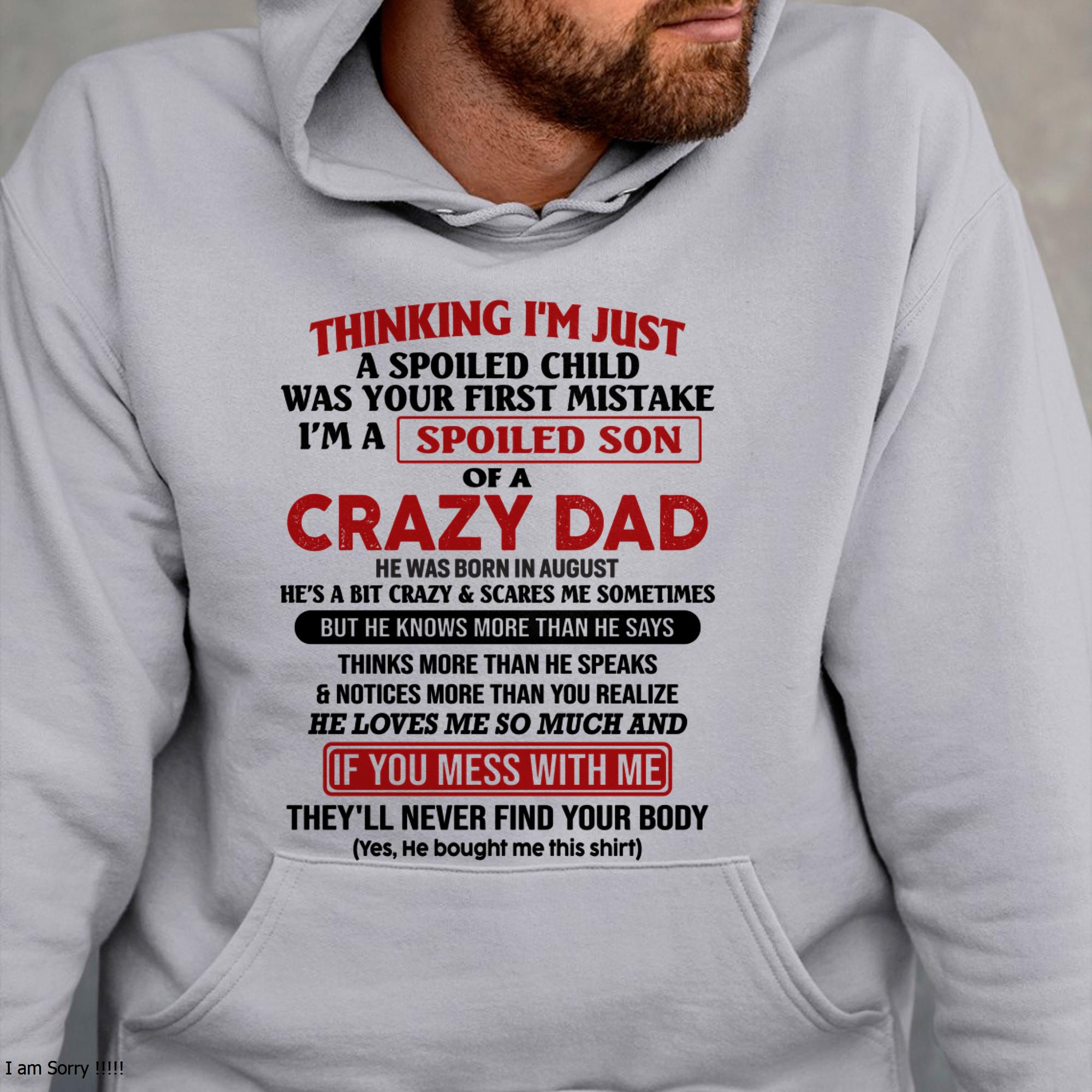 I Am Spoiled Son Of A Crazy Dad - Gift for Son From Dad - NGHL08 (SKU-TDS-SPOILED-08)