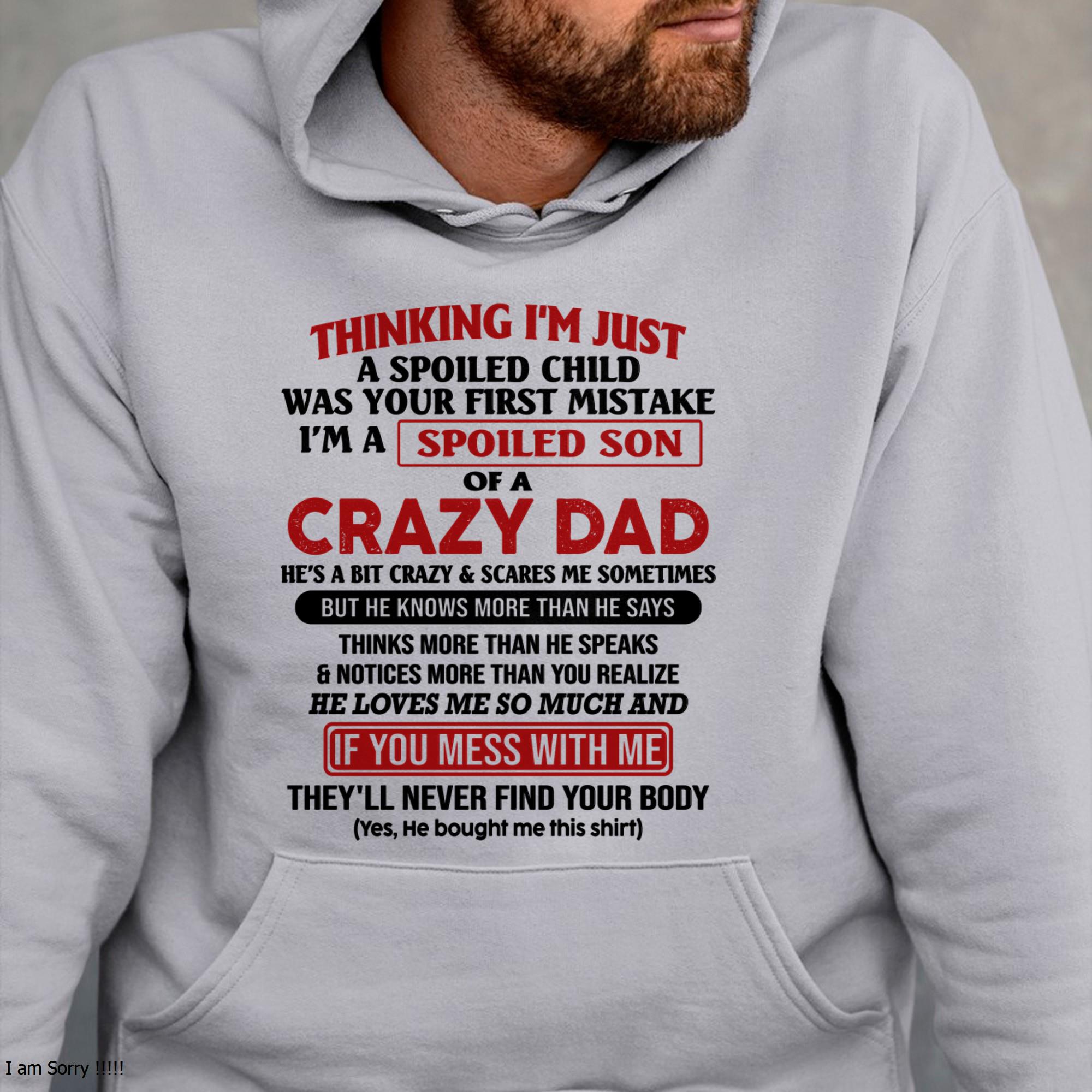 I Am Spoiled Son Of A Crazy Dad - Gift for Son From Dad - NGHL00 Hoodie (SKU-TDS-SPOILED-00)
