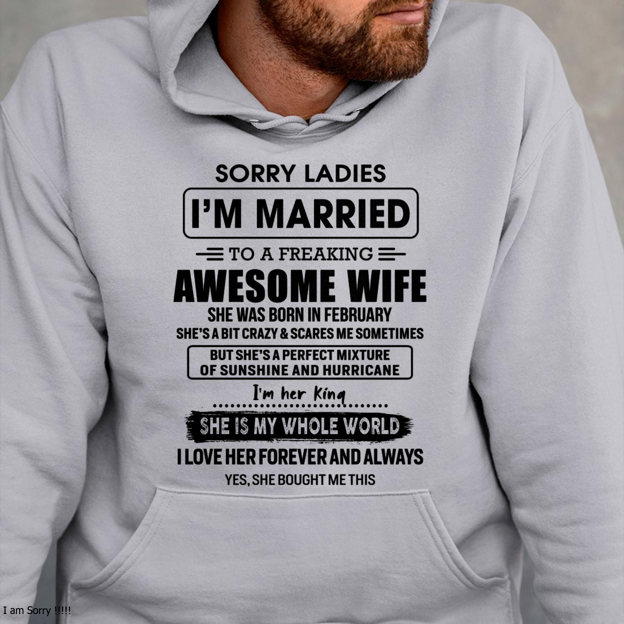 February - Sorry Ladies I Am Married To A Freaking Awesome Wife - Gift For Husband From Wife - NGHL02 (SKU-TWIFE-02)