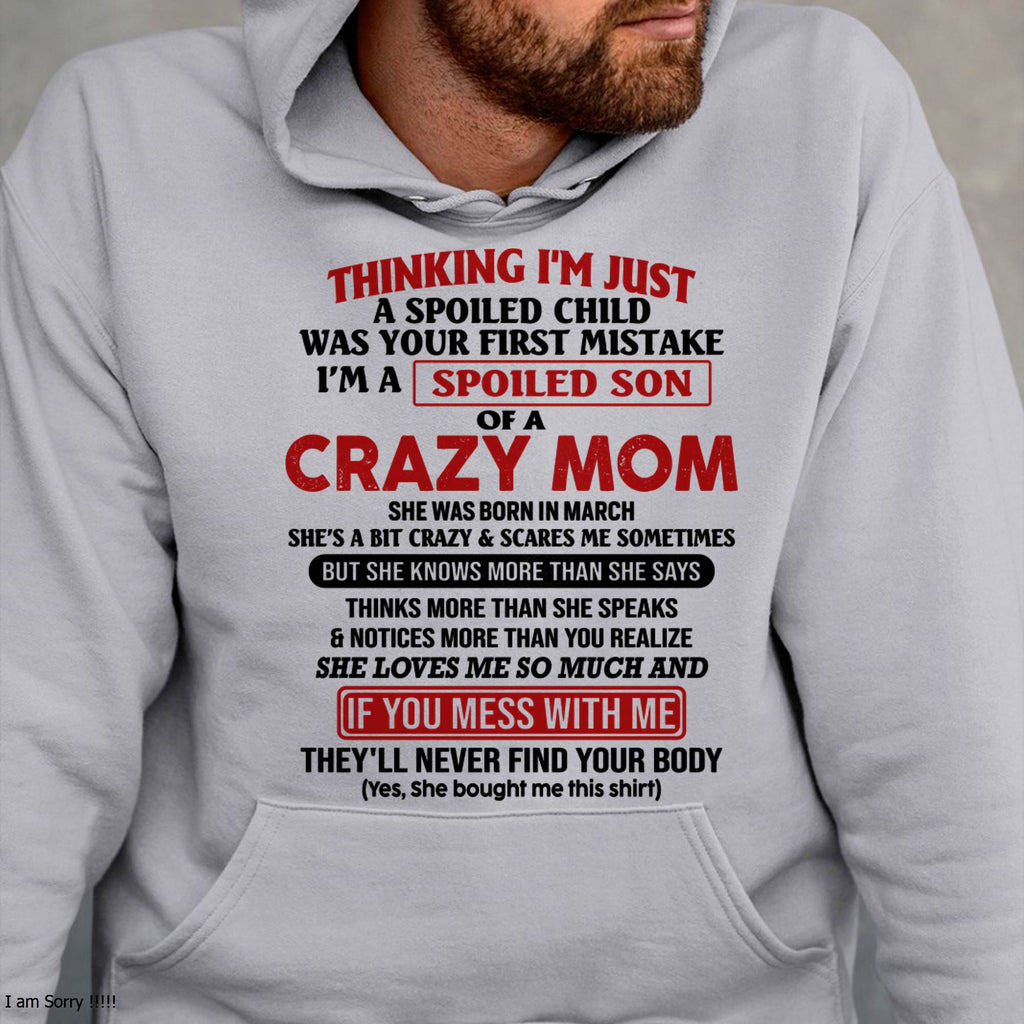 I Am Spoiled Son Of A Crazy Mom - Gift for Son From Mom - NGHL03 (SKUT-MS0608-03)