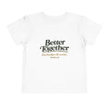 Toddler Tee — “Better Together” Cottage Garden Design