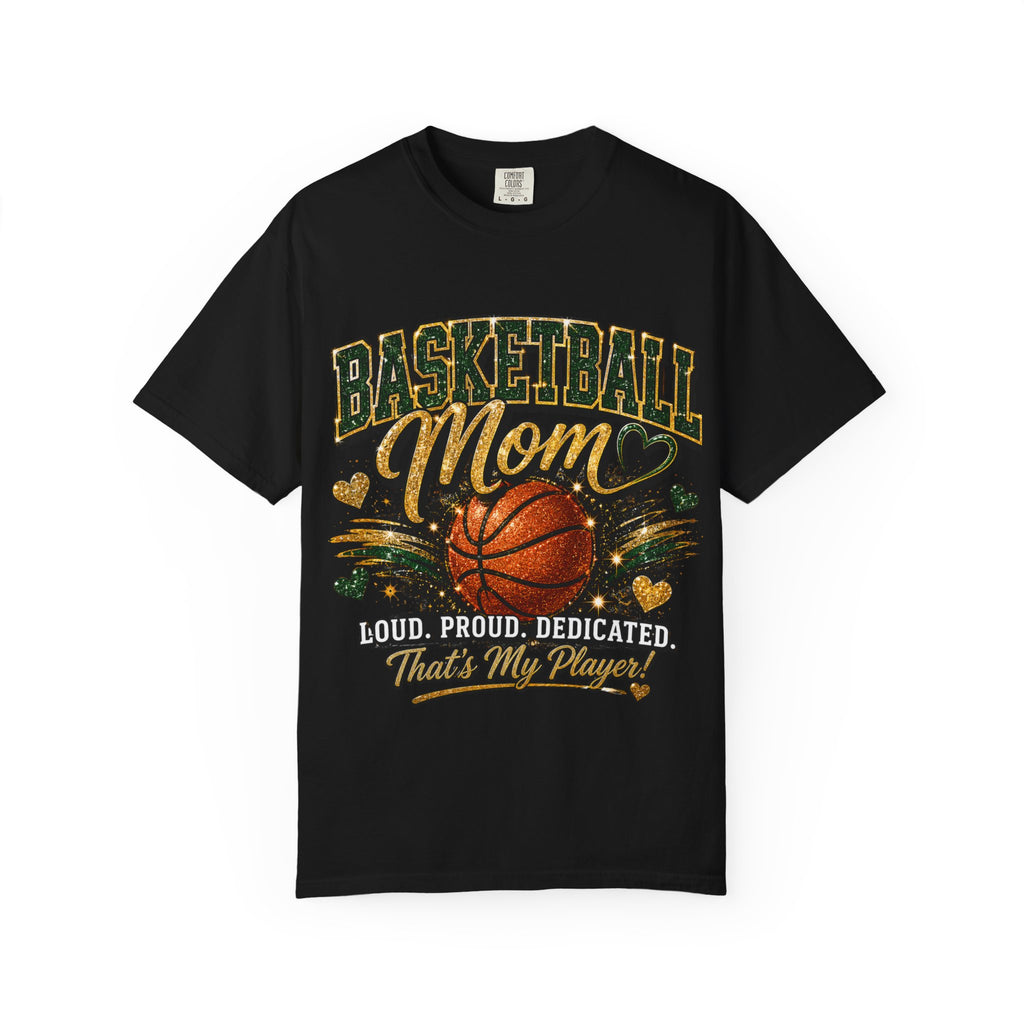 Basketball Mom T-Shirt — Loud, Proud, Dedicated