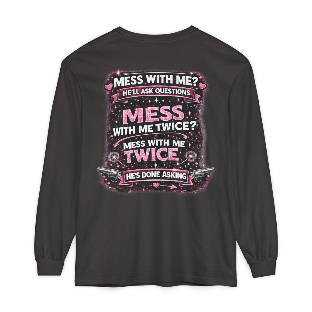 Lucky Daughter Crazy Dad Long Sleeve Tee — "Mess With Me?" Graphic