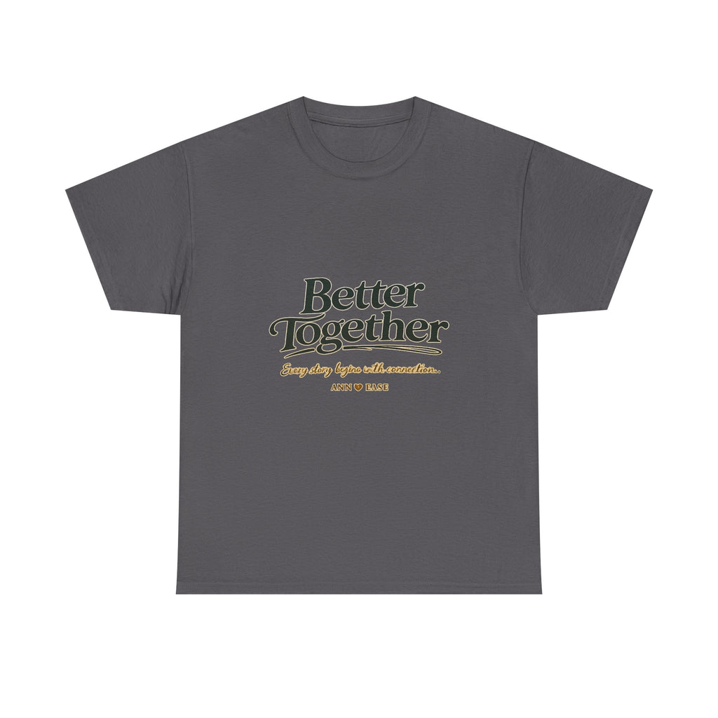 Better Together Tee — 'Love Grows Where People Choose' Cottage Garden Shirt