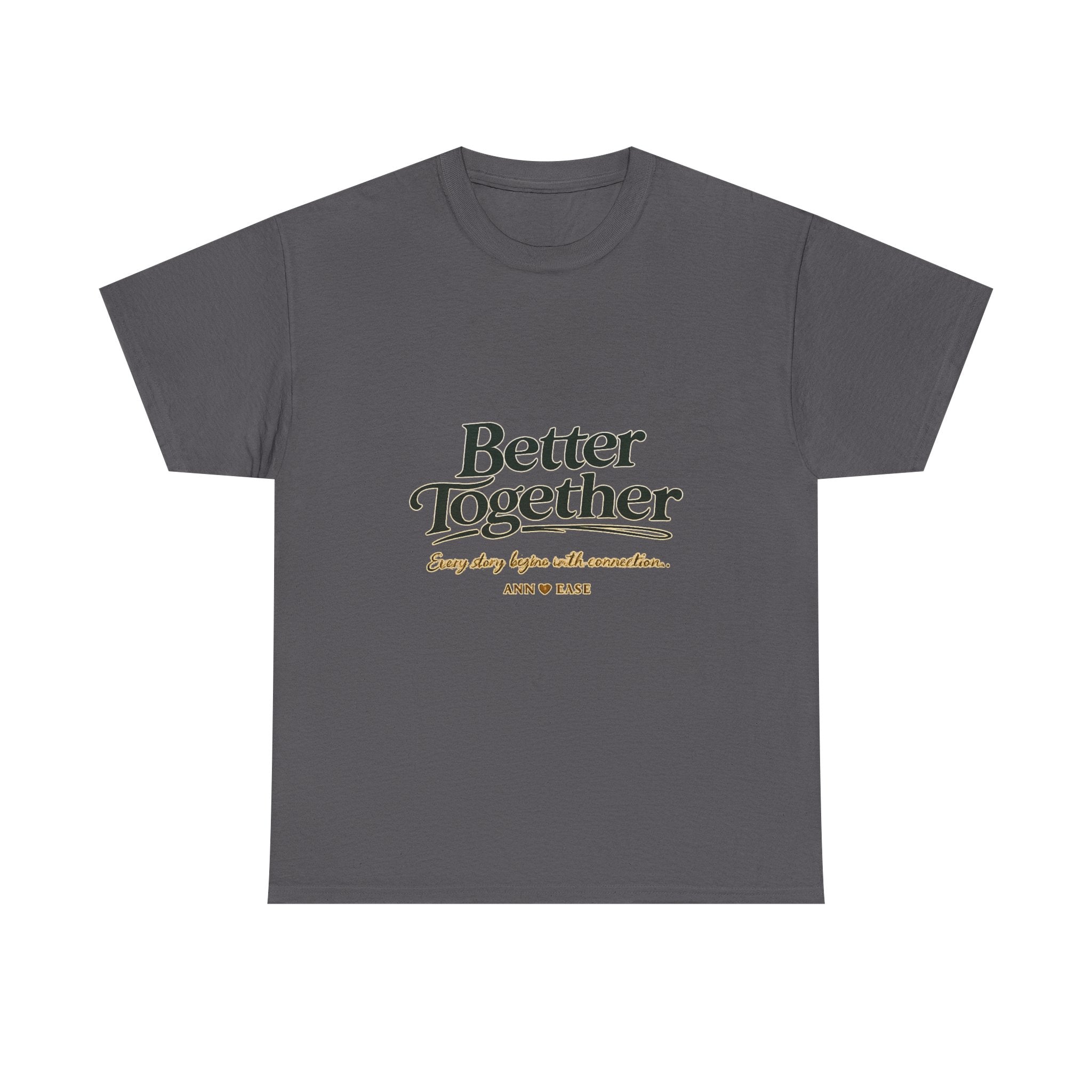 Better Together Tee — 'Love Grows Where People Choose' Cottage Garden Shirt