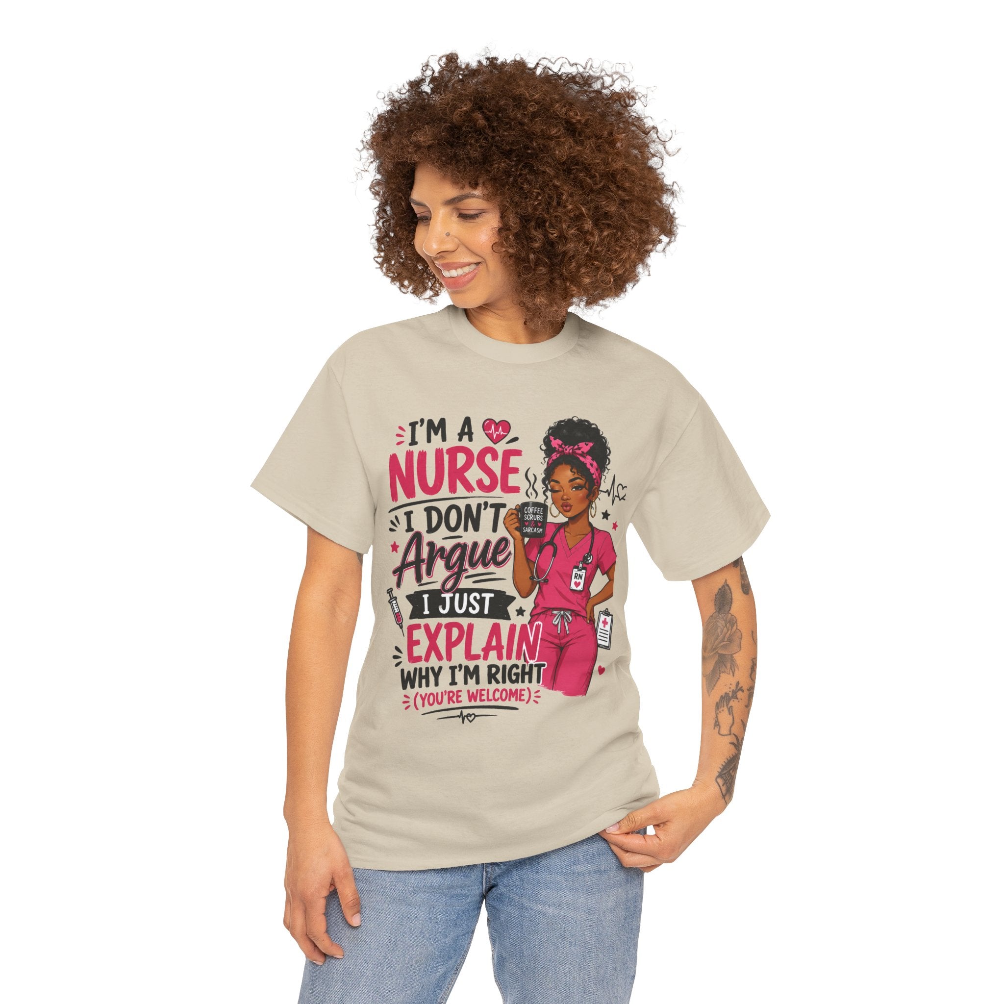 Nurse T‑Shirt — “I’m a Nurse I Don’t Argue I Just Explain Why I’m Right” Funny Scrub Tee