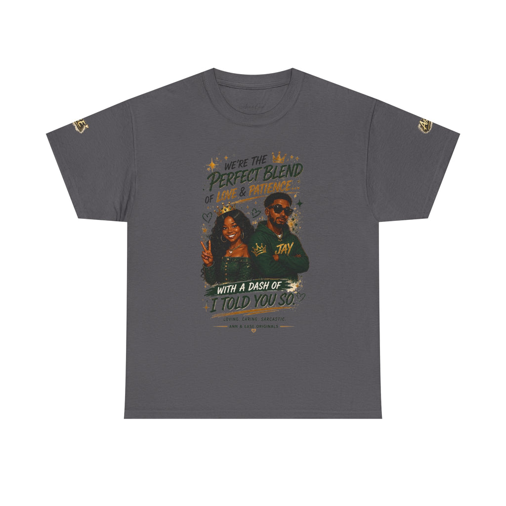 We’re the Perfect Blend Couples T-Shirt — 'I Told You So' Matching Tee