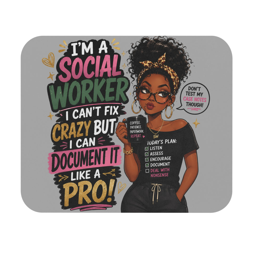 Social Worker Mouse Pad — "I’m a Social Worker I Can’t Fix Crazy But I Can Document It Like a Pro" Desk Mat