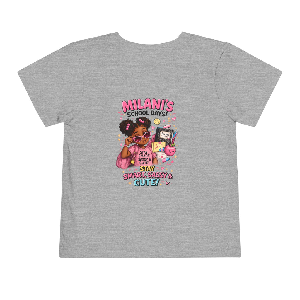 Personalized Toddler Tee — "Milani's School Days" Cute Smart Sassy Graphic Shirt