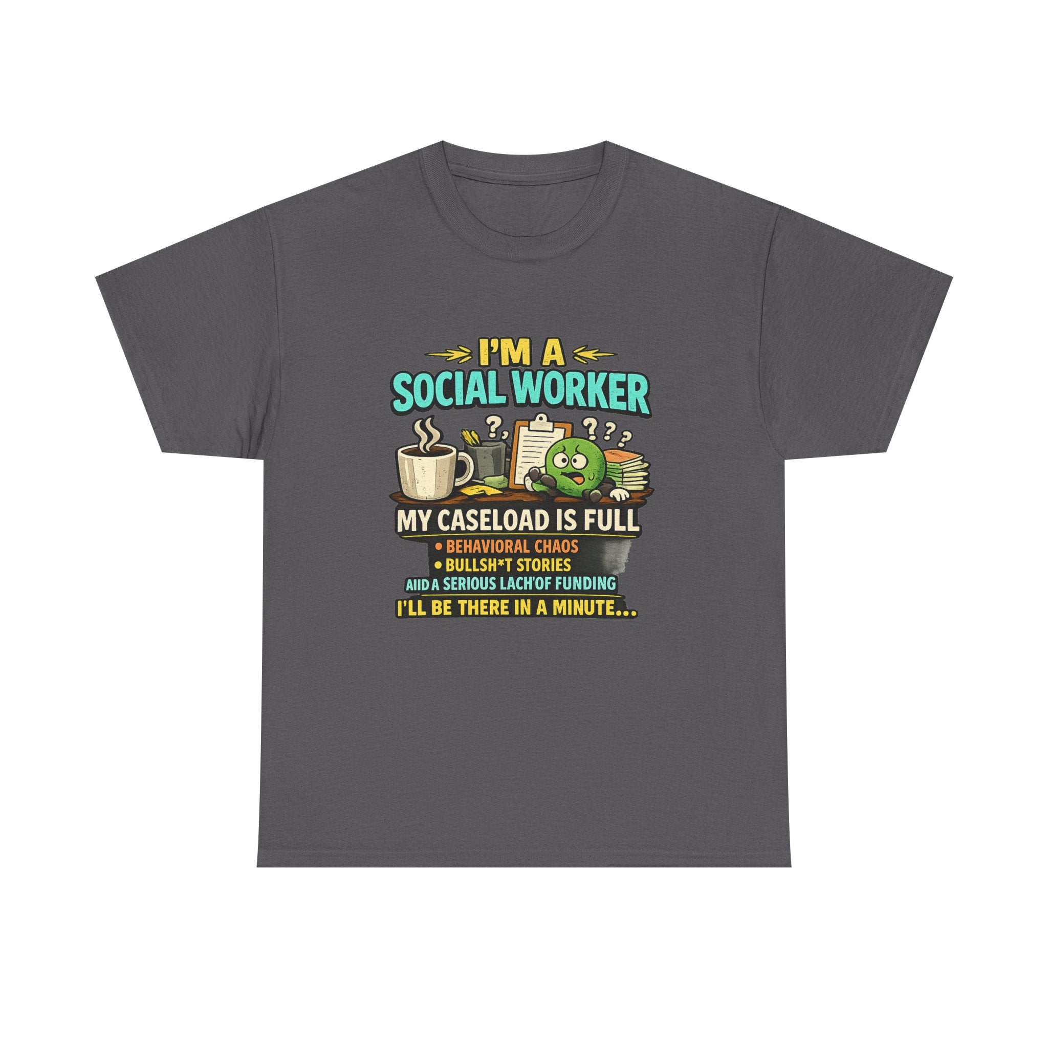 Social Worker T-Shirt — "I'm a Social Worker: My Caseload Is Full" Humorous Tee for Professionals, Gifts for Social Work Appreciation