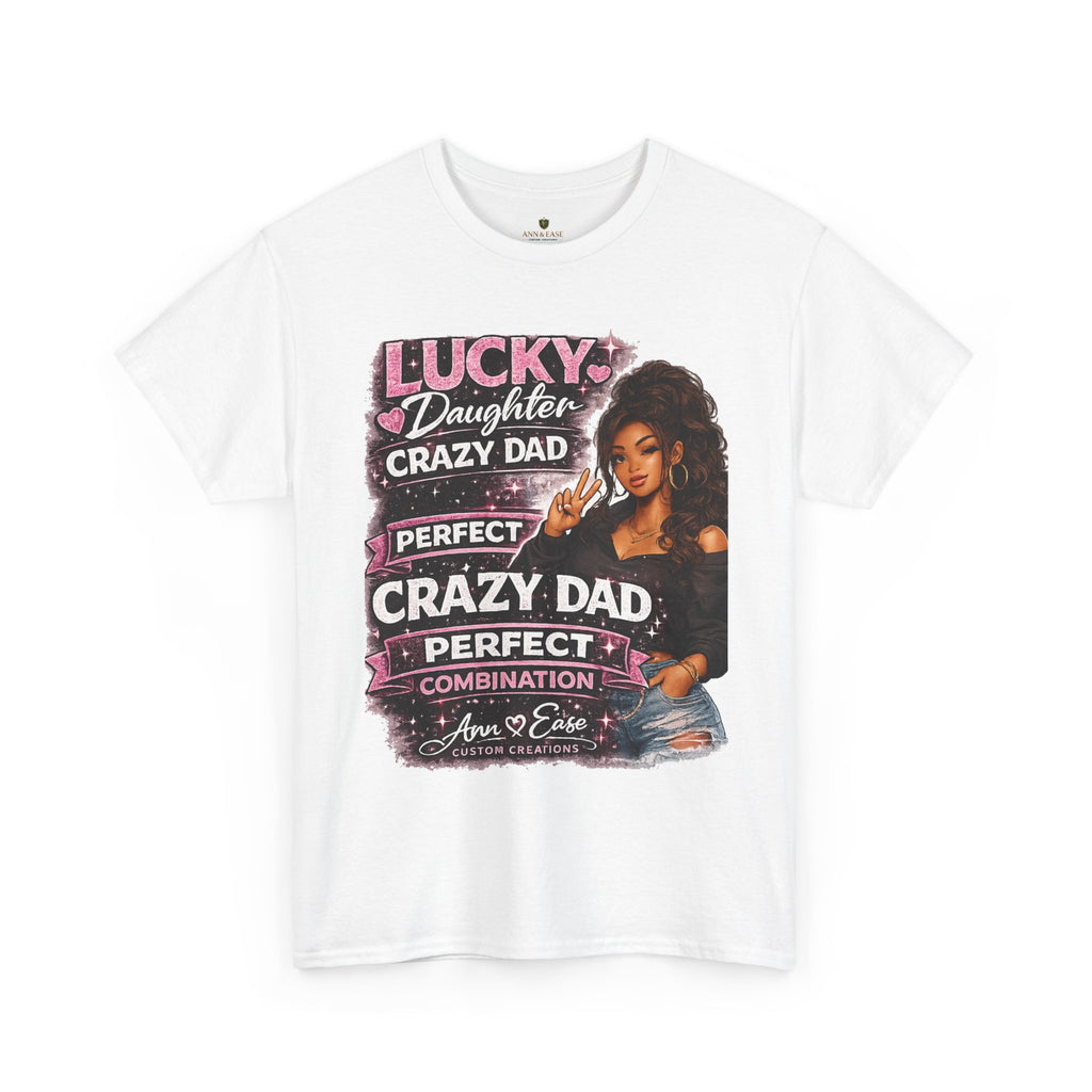 T-Shirt — "Lucky Daughter, Crazy Dad" Protective Dad Graphic Tee