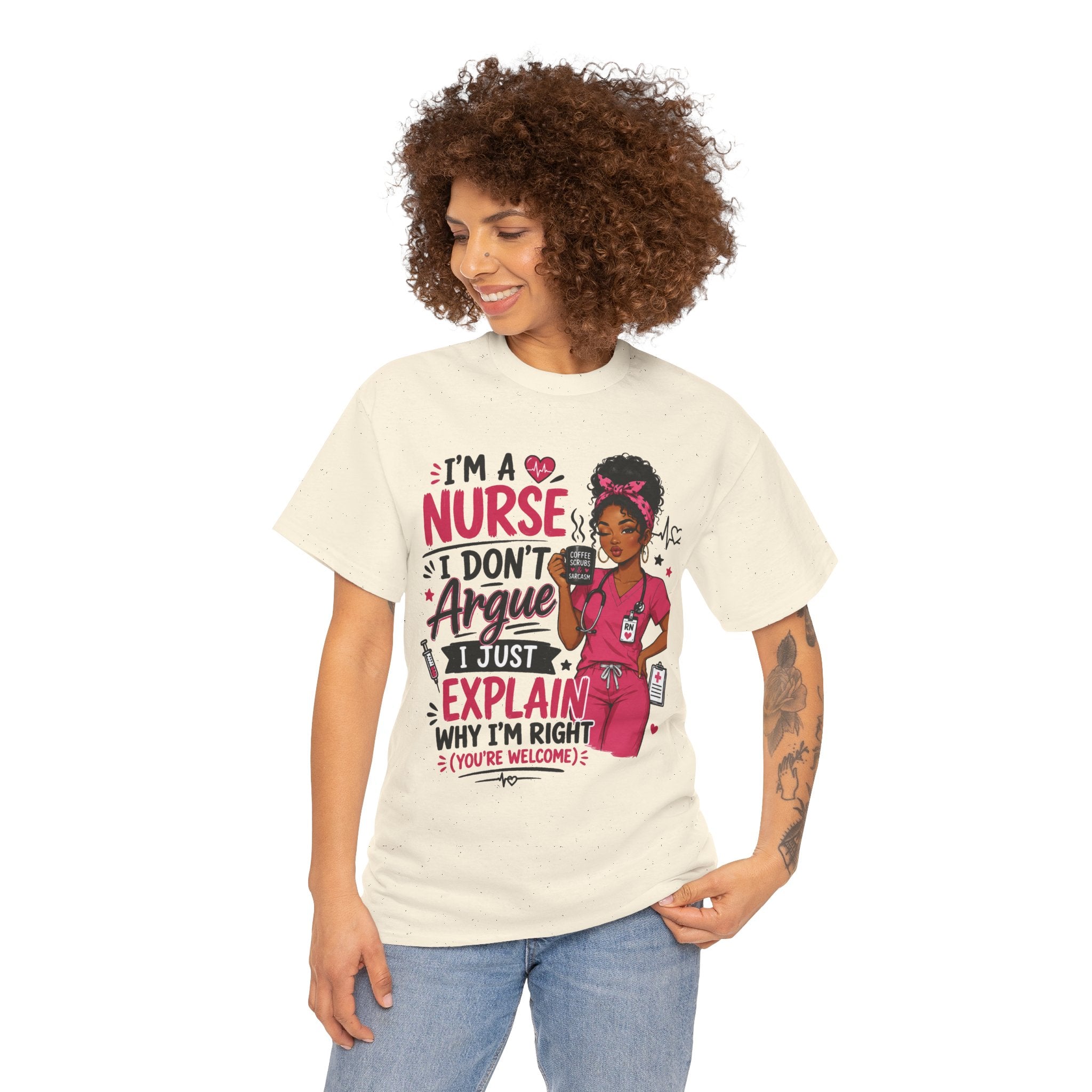 Nurse T‑Shirt — “I’m a Nurse I Don’t Argue I Just Explain Why I’m Right” Funny Scrub Tee