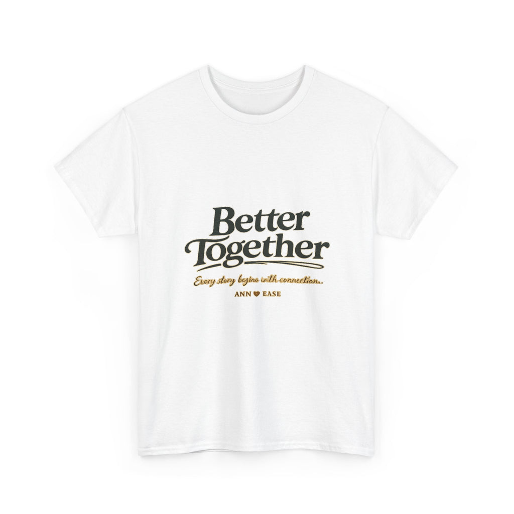 Better Together Tee — 'Love Grows Where People Choose' Cottage Garden Shirt