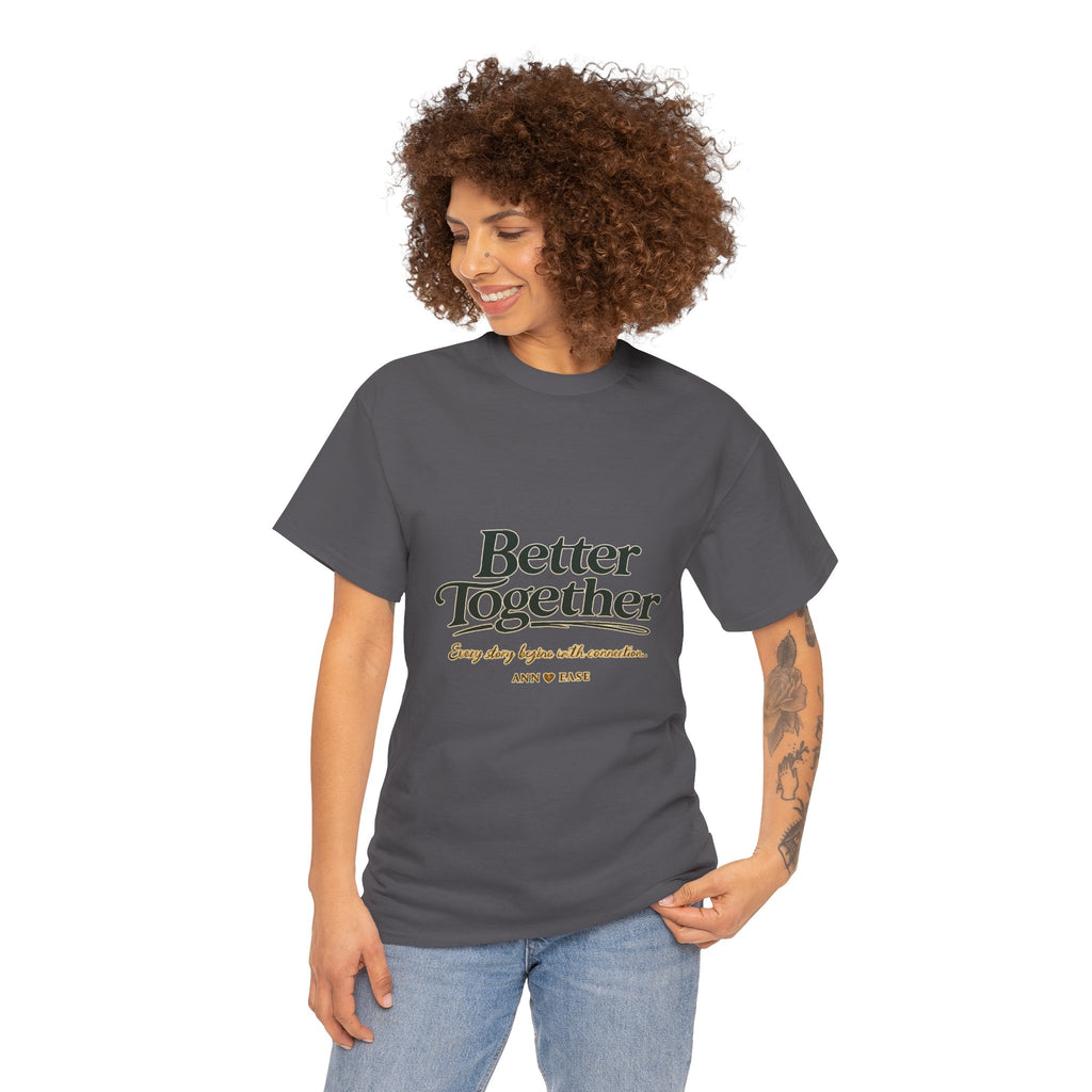 Better Together Tee — 'Love Grows Where People Choose' Cottage Garden Shirt