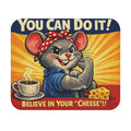 Mouse Pad — 'You Can Do It! Believe In Your Cheese' Motivational Retro Mousepad
