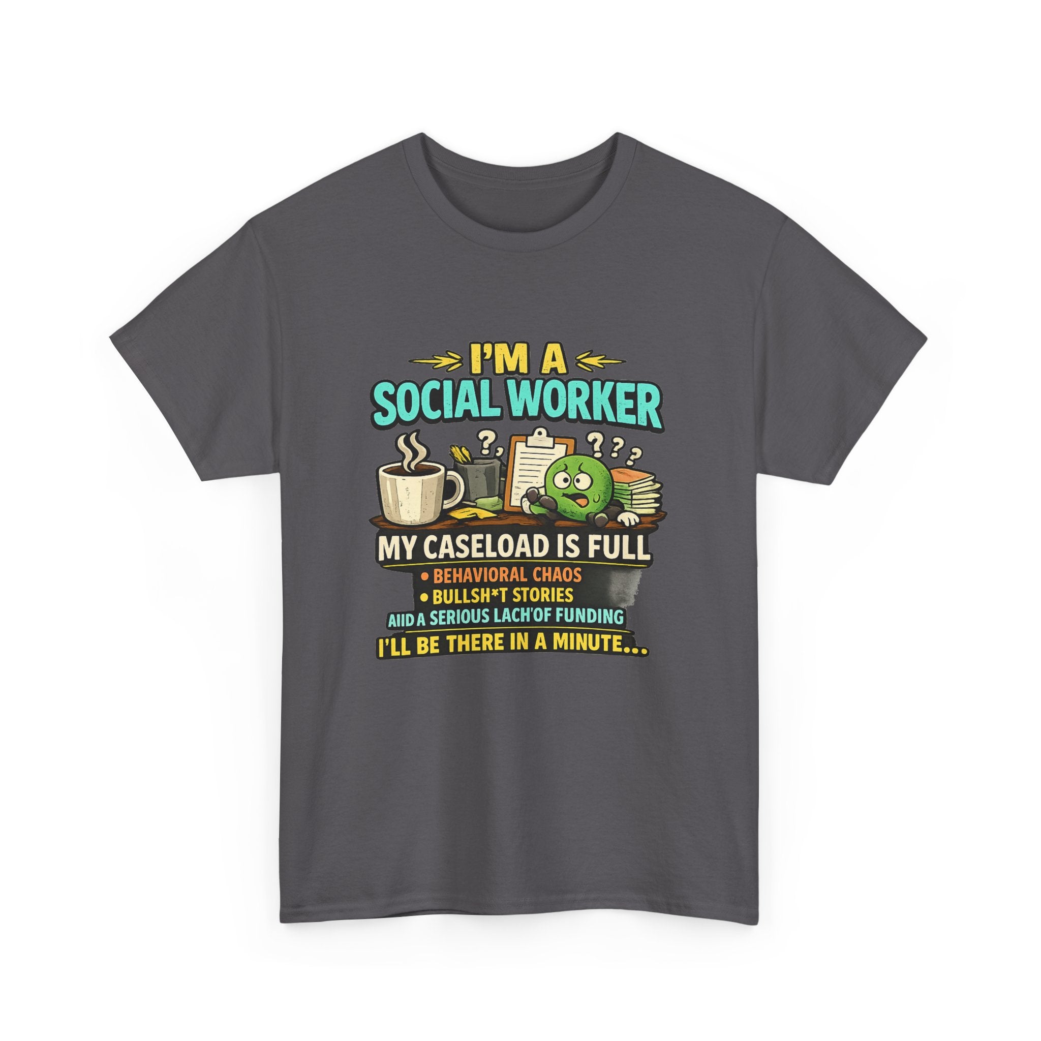 Social Worker T-Shirt — "I'm a Social Worker: My Caseload Is Full" Humorous Tee for Professionals, Gifts for Social Work Appreciation