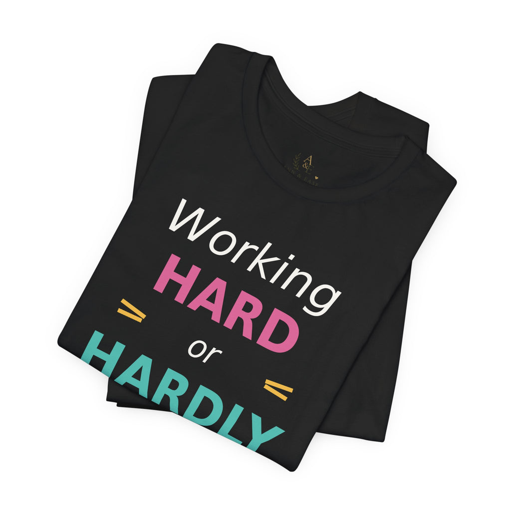 Working Hard or Hardly Working? T‑Shirt — Funny Motivational Graphic Tee