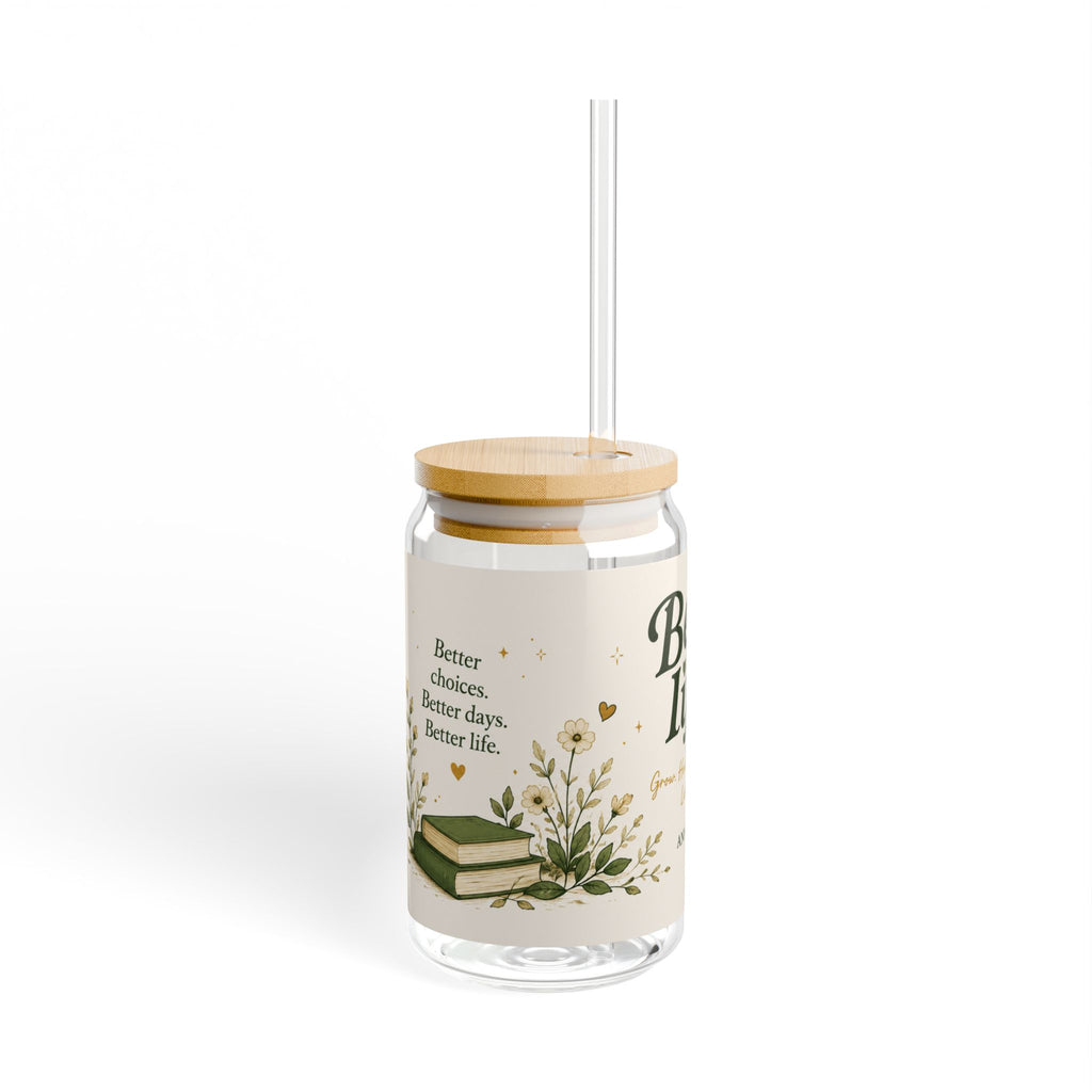 Better Life Sipper Glass — 16oz Inspirational Floral Straw Tumbler