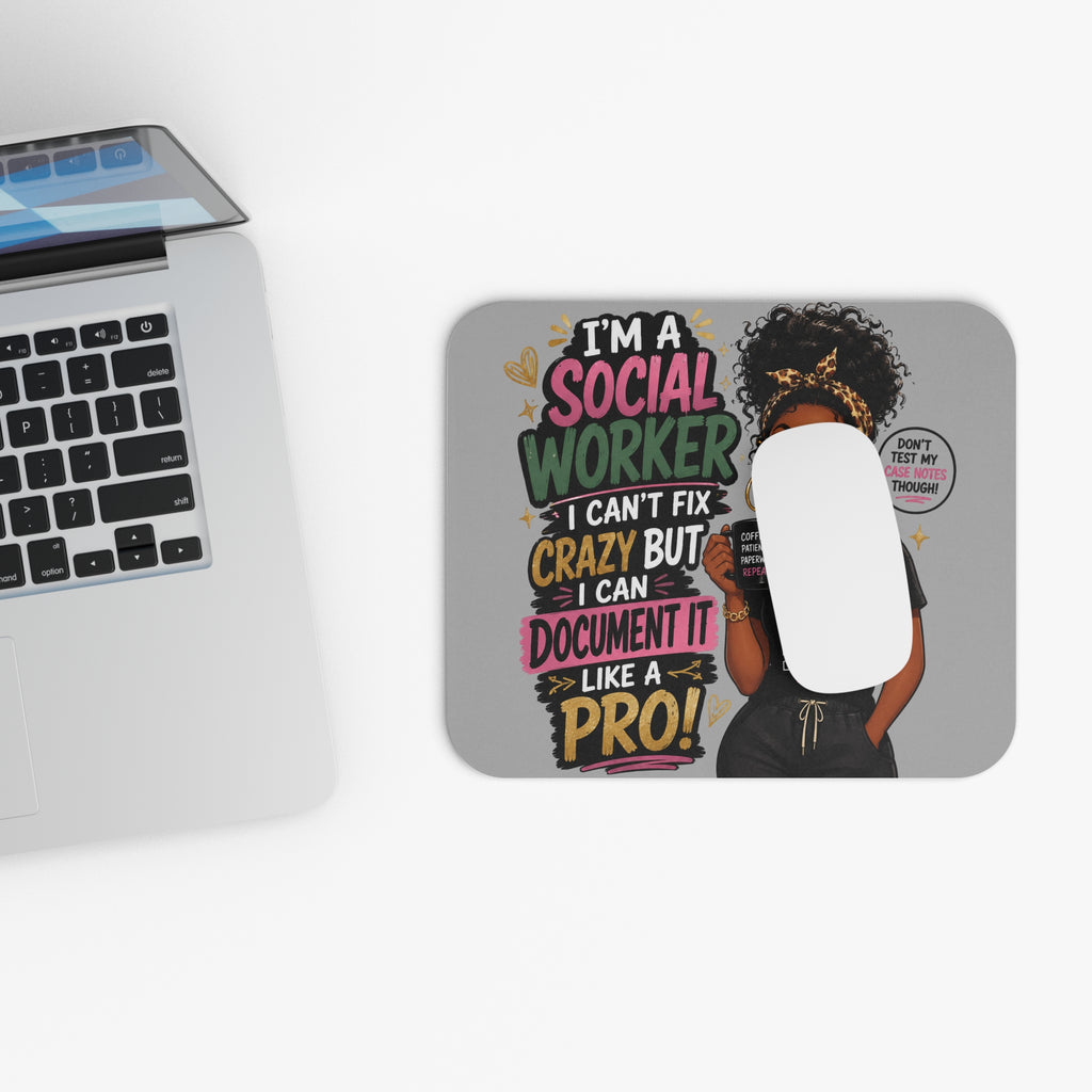 Social Worker Mouse Pad — "I’m a Social Worker I Can’t Fix Crazy But I Can Document It Like a Pro" Desk Mat