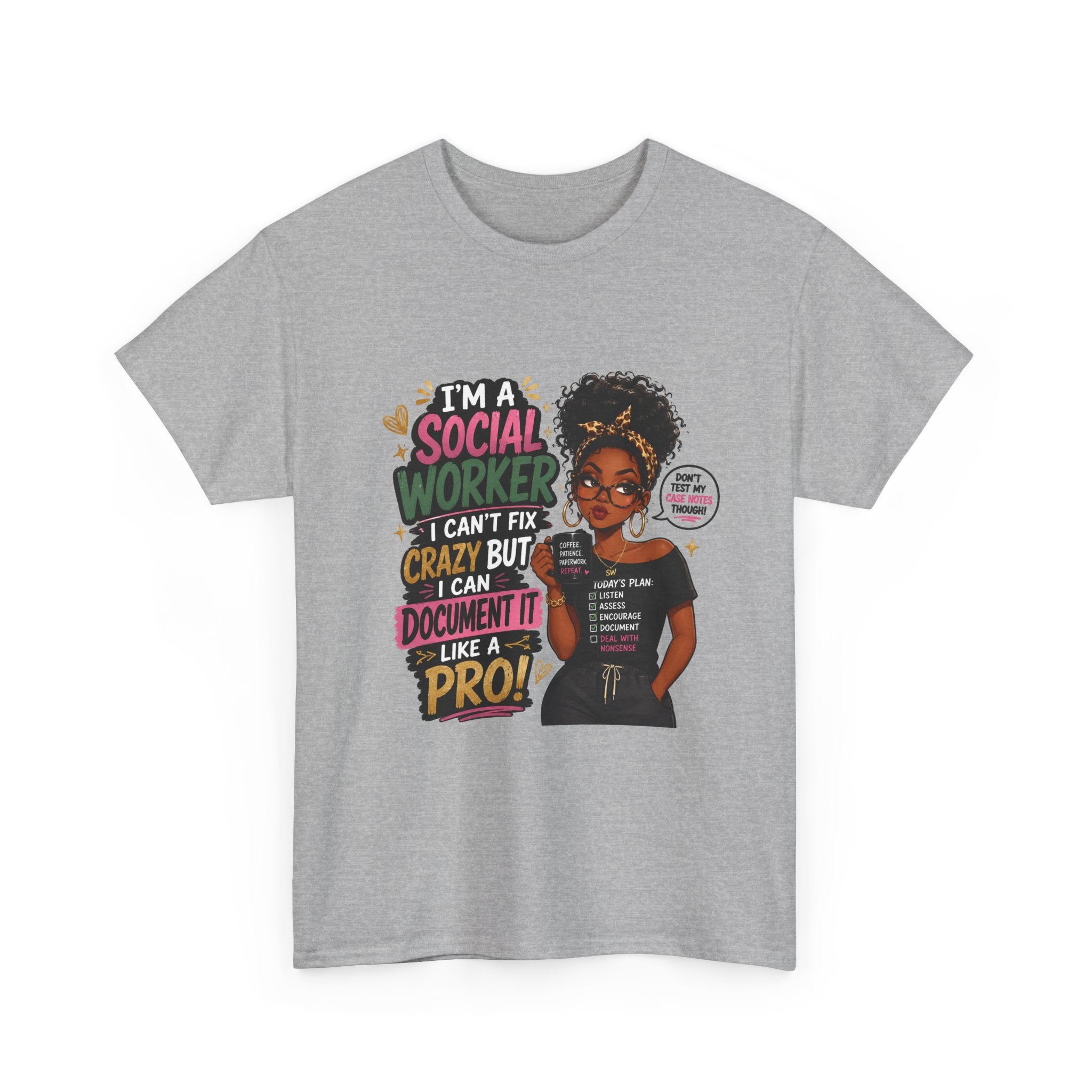 Social Worker T‑Shirt — "I’m a Social Worker I Can’t Fix Crazy But I Can Document It Like a Pro"